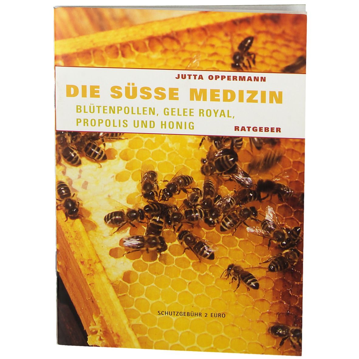 Buchcover mit Bienen und Waben. Titel: Die süße Medizin. Autor: Jutta Oppermann. Untertitel: Blütenpollen, Gelee Royal, Propolis und Honig.