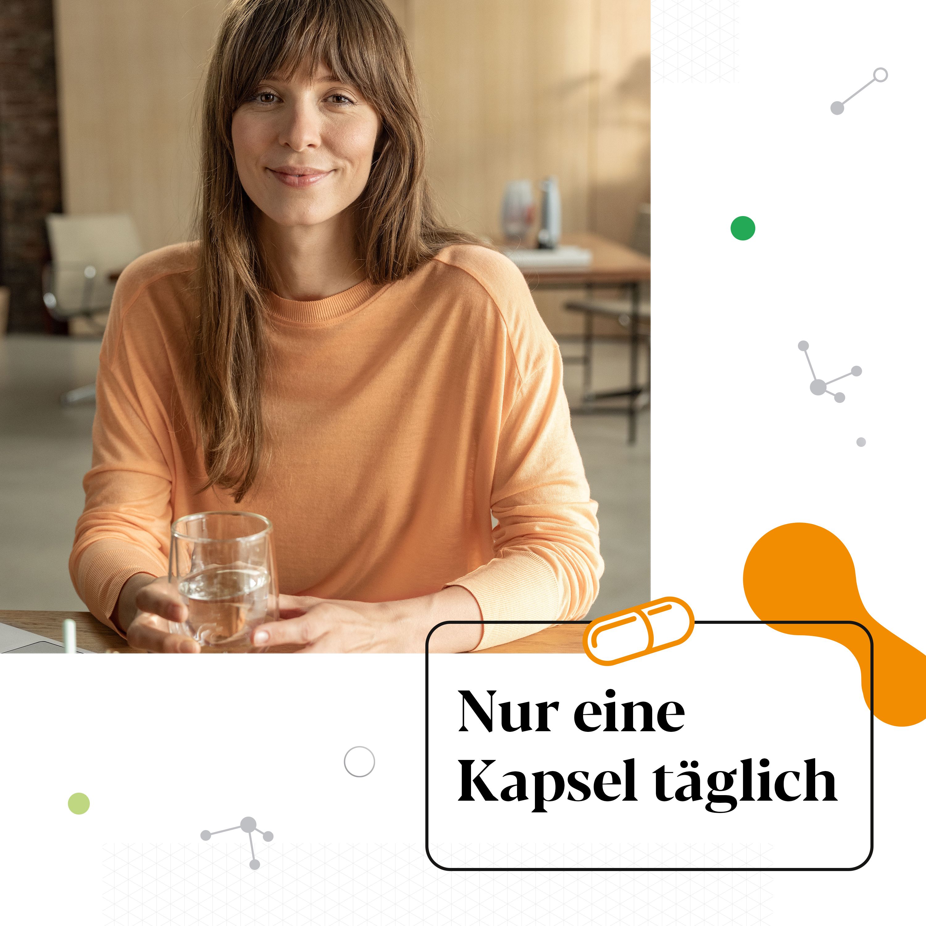 Frau mit Glas Wasser. Text: Nur eine Kapsel täglich. Kapsel-Symbol.