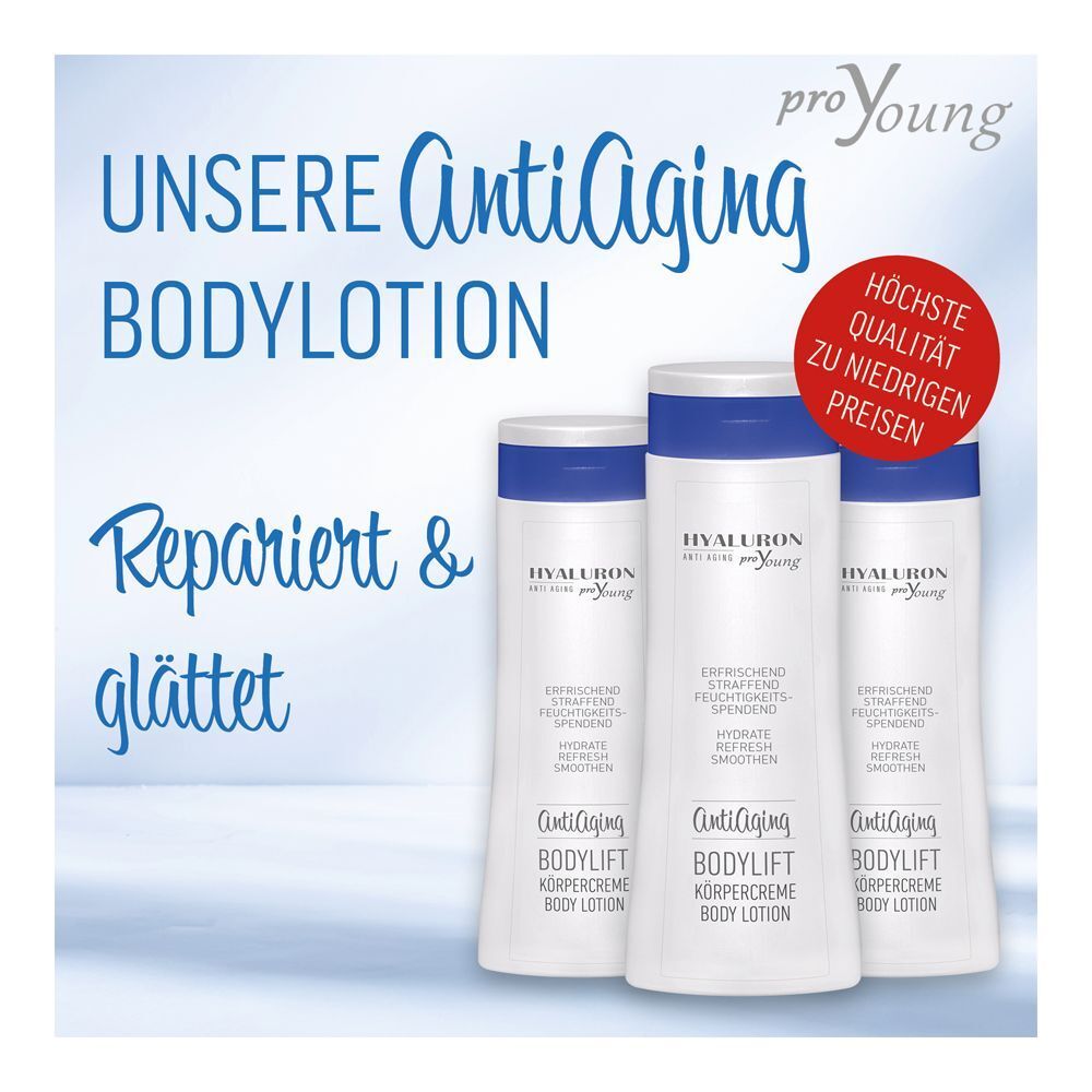 Drei Flaschen HYALURON proYoung Anti-Aging BODYLIFT KÖRPERCREME. Roter Aufkleber: Höchste Qualität zu niedrigen Preisen. Text: Repariert & glättet.