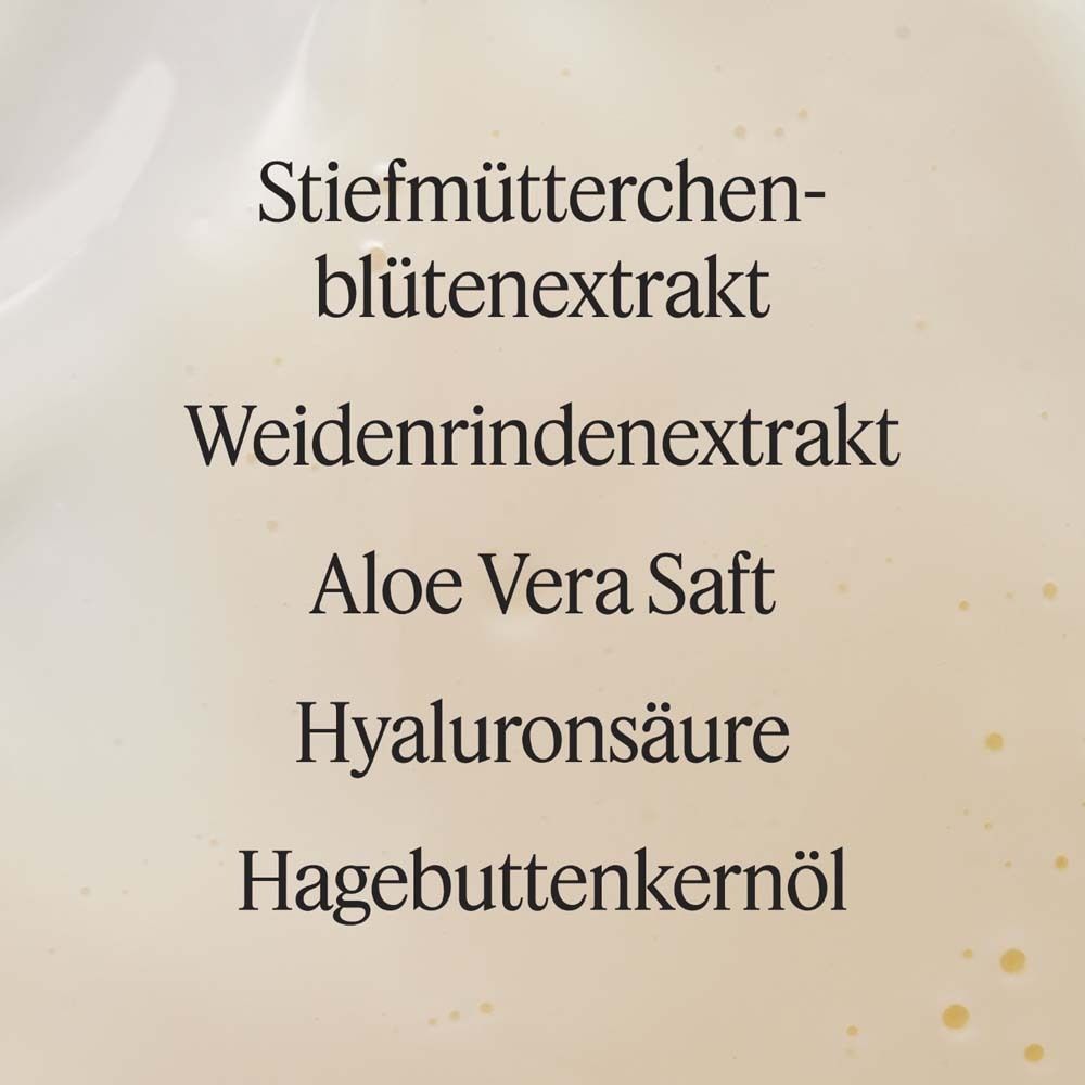 Textliste mit Inhaltsstoffen: Stiefmütterchenblütenextrakt, Weidenrindenextrakt, Aloe Vera Saft, Hyaluronsäure, Hagebuttenkernöl.