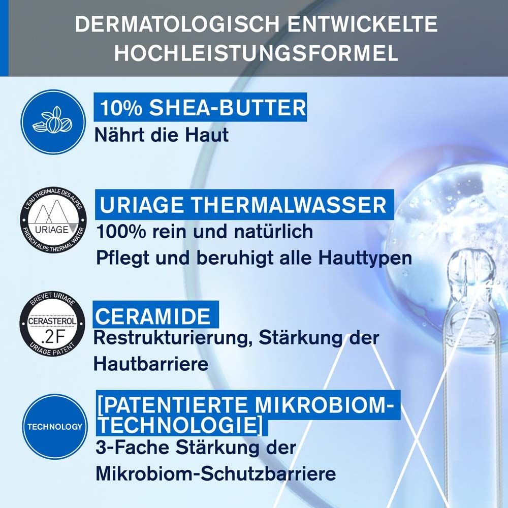 Text: Dermatologisch entwickelte Hochleistungsformel. 10% Shea-Butter. Uriage Thermalwasser. Ceramide. Technologie.