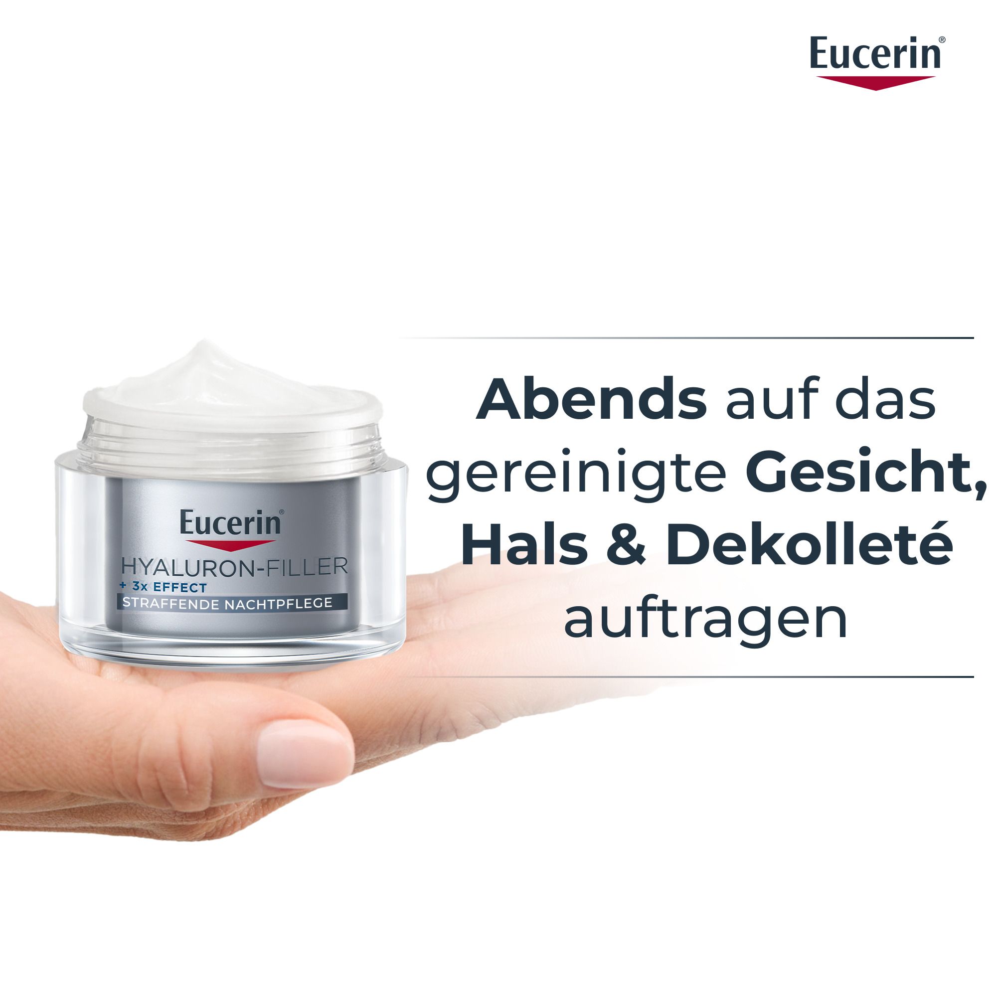 Hand hält Tiegel mit Creme. Text: Abends auf das gereinigte Gesicht, Hals & Dekolleté auftragen. Logo Eucerin.