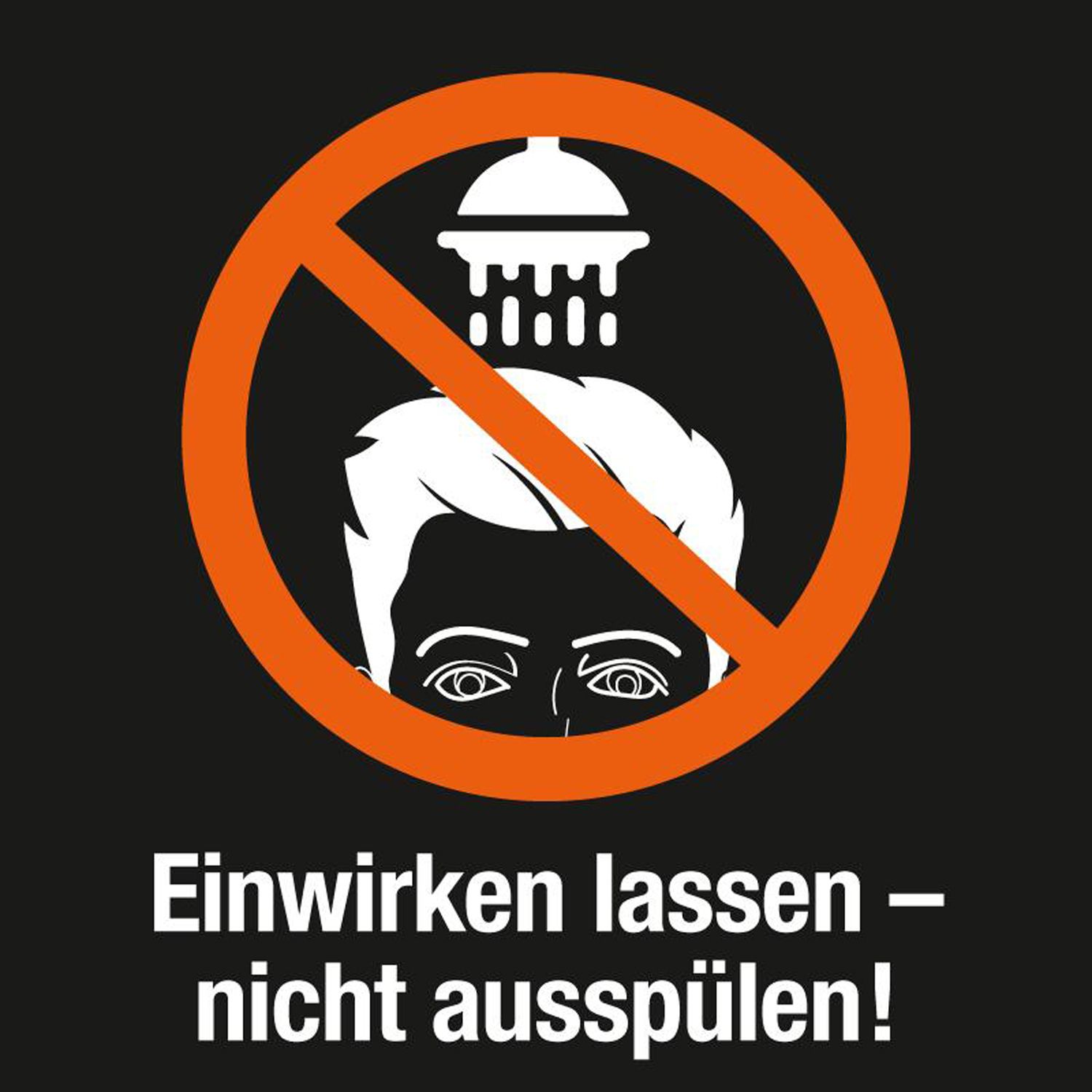 Symbol: Dusche mit rotem Kreis und Kreuz. Text: Einwirken lassen - nicht ausspülen!