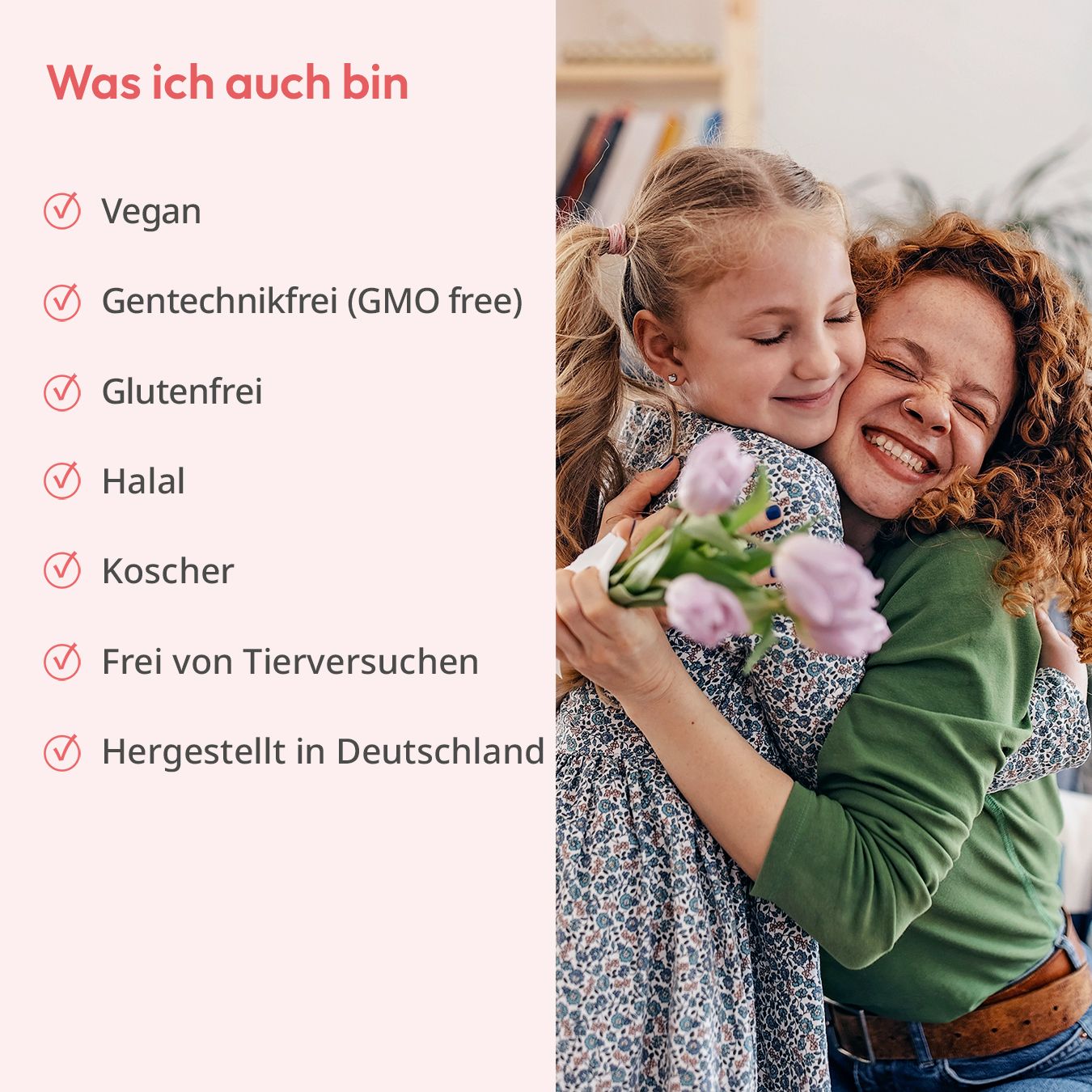 Frau umarmt Kind. Text: Vegan, gentechnikfrei, glutenfrei, halal, koscher, tierversuchsfrei, Made in Germany.