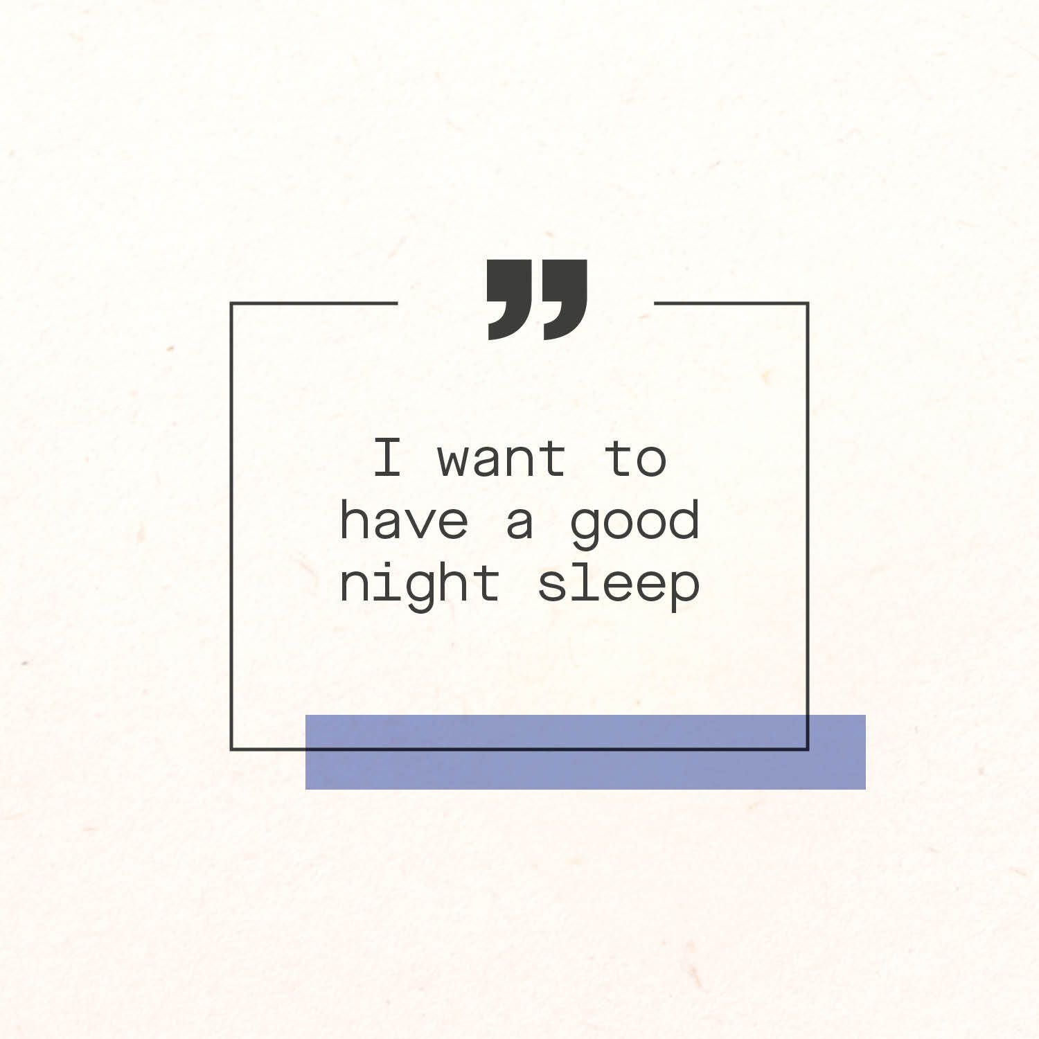Text in einem Rahmen: „I want to have a good night sleep“ (Ich möchte gut schlafen).