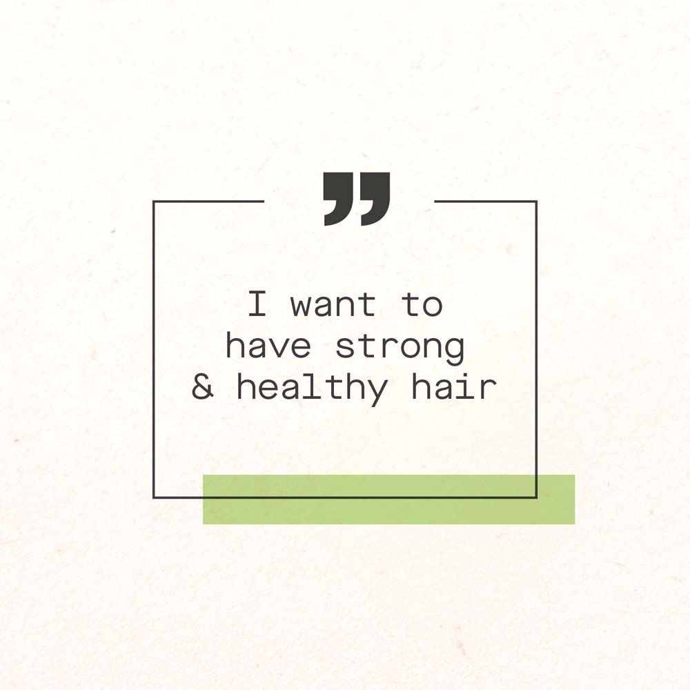 Zitat: „I want to have strong & healthy hair“ in einem schwarzen Rahmen mit grünem Balken.