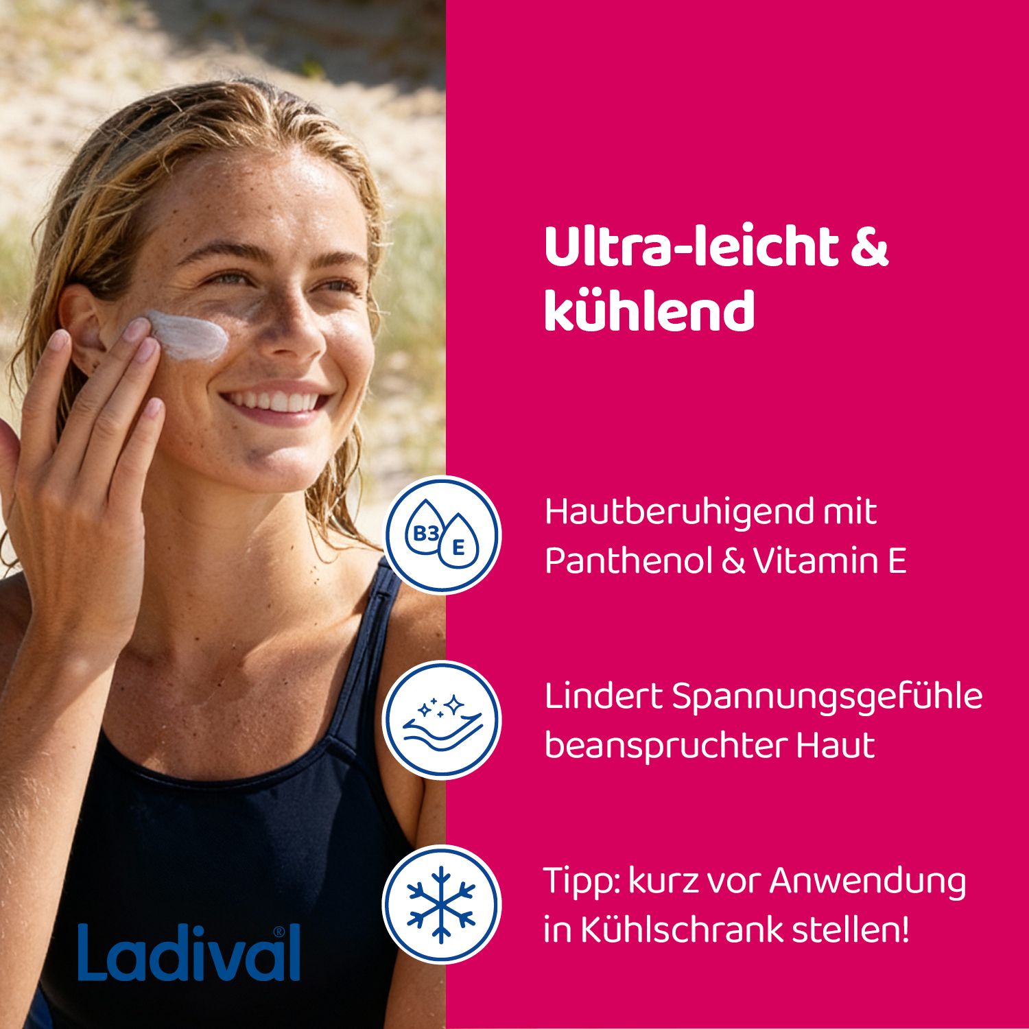Frau trägt Serum auf. Text: Ultra-leicht & kühlend. Hautberuhigend mit Panthenol & Vitamin E. Tipp: kurz vor Anwendung in Kühlschrank stellen!
