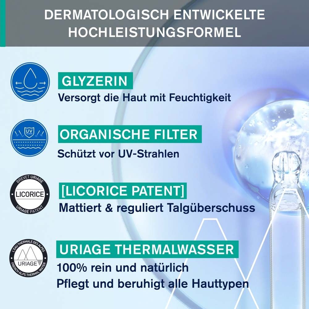 Dermatologisch entwickelte Hochleistungsformel. Glyzerin, organische Filter, Licorice Patent, Uriage Thermalwasser.
