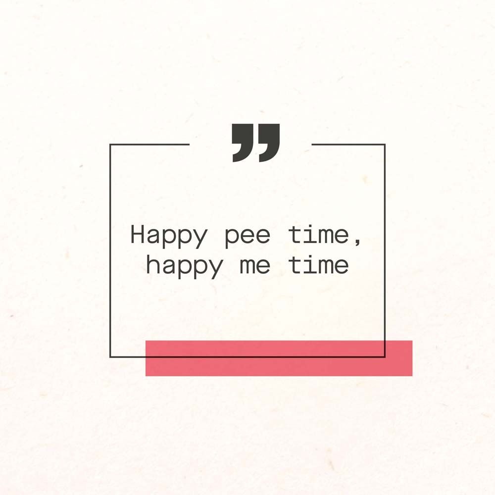 Text: Happy pee time, happy me time. Schwarzer Rahmen mit rotem Balken auf hellem Hintergrund.