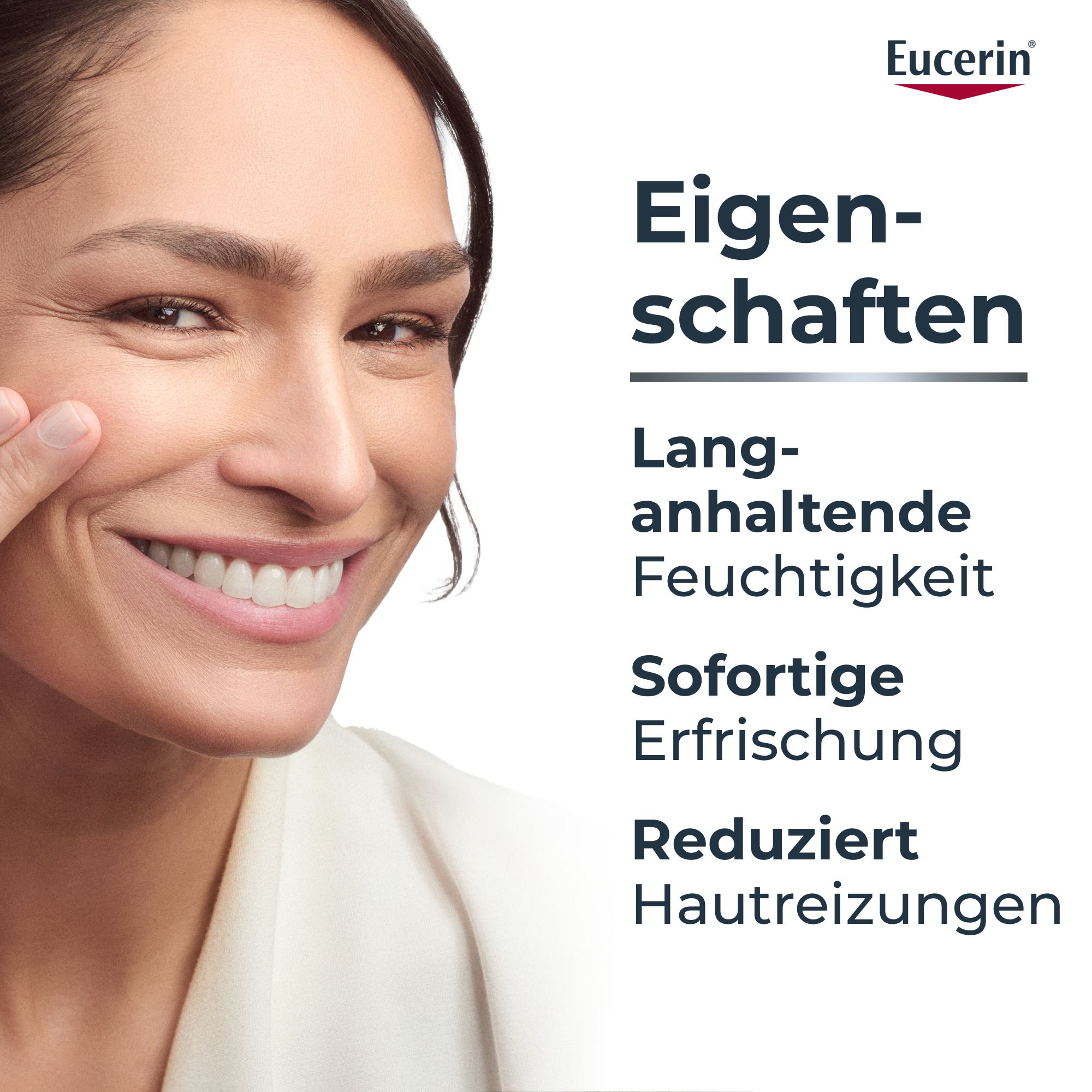 Frau mit Haut. Text: Eigenschaften: Langanhaltende Feuchtigkeit, Sofortige Erfrischung, Reduziert Hautreizungen. Eucerin Logo.