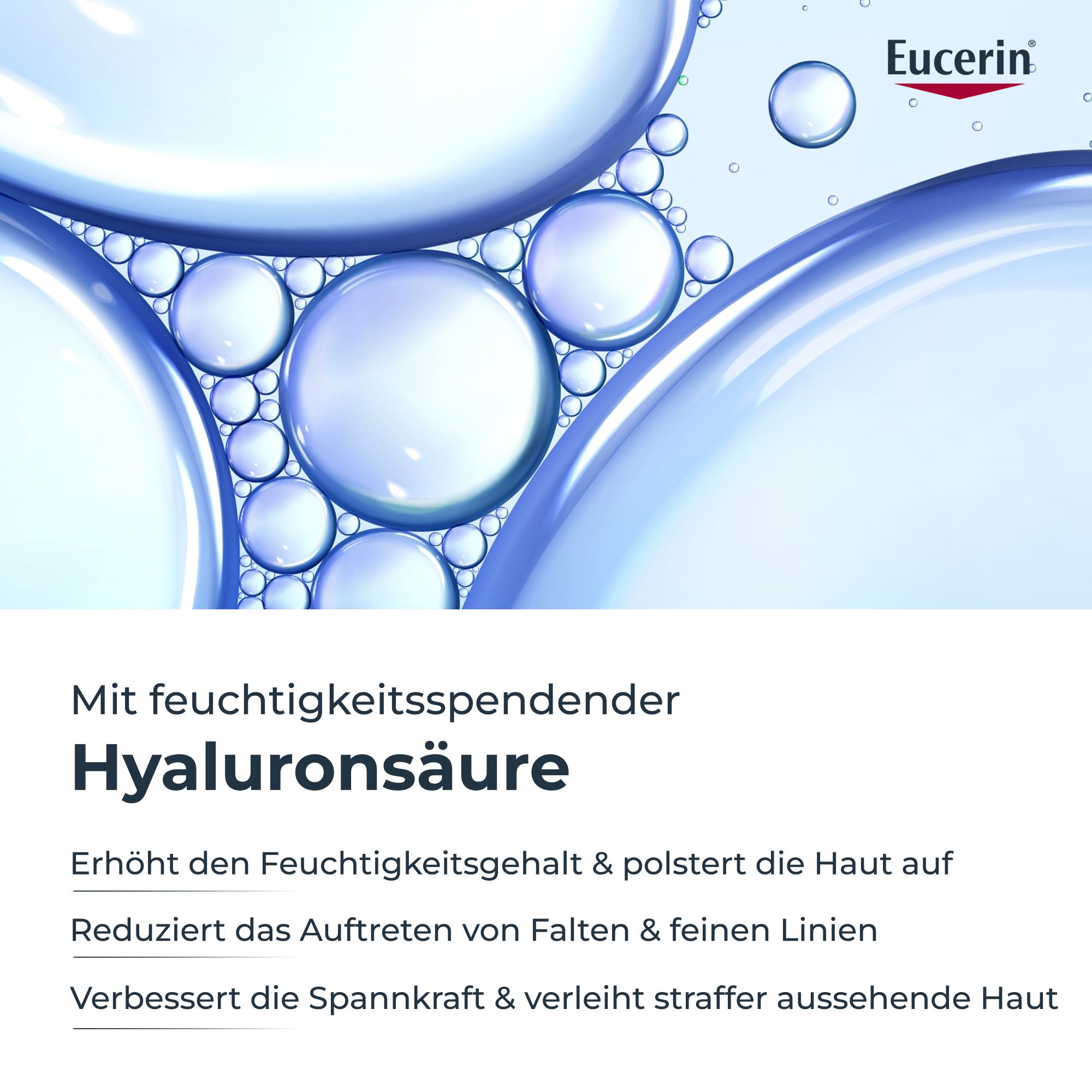 Nahaufnahme von Wasserblasen. Text: Mit feuchtigkeitsspendender Hyaluronsäure. Eucerin Logo.