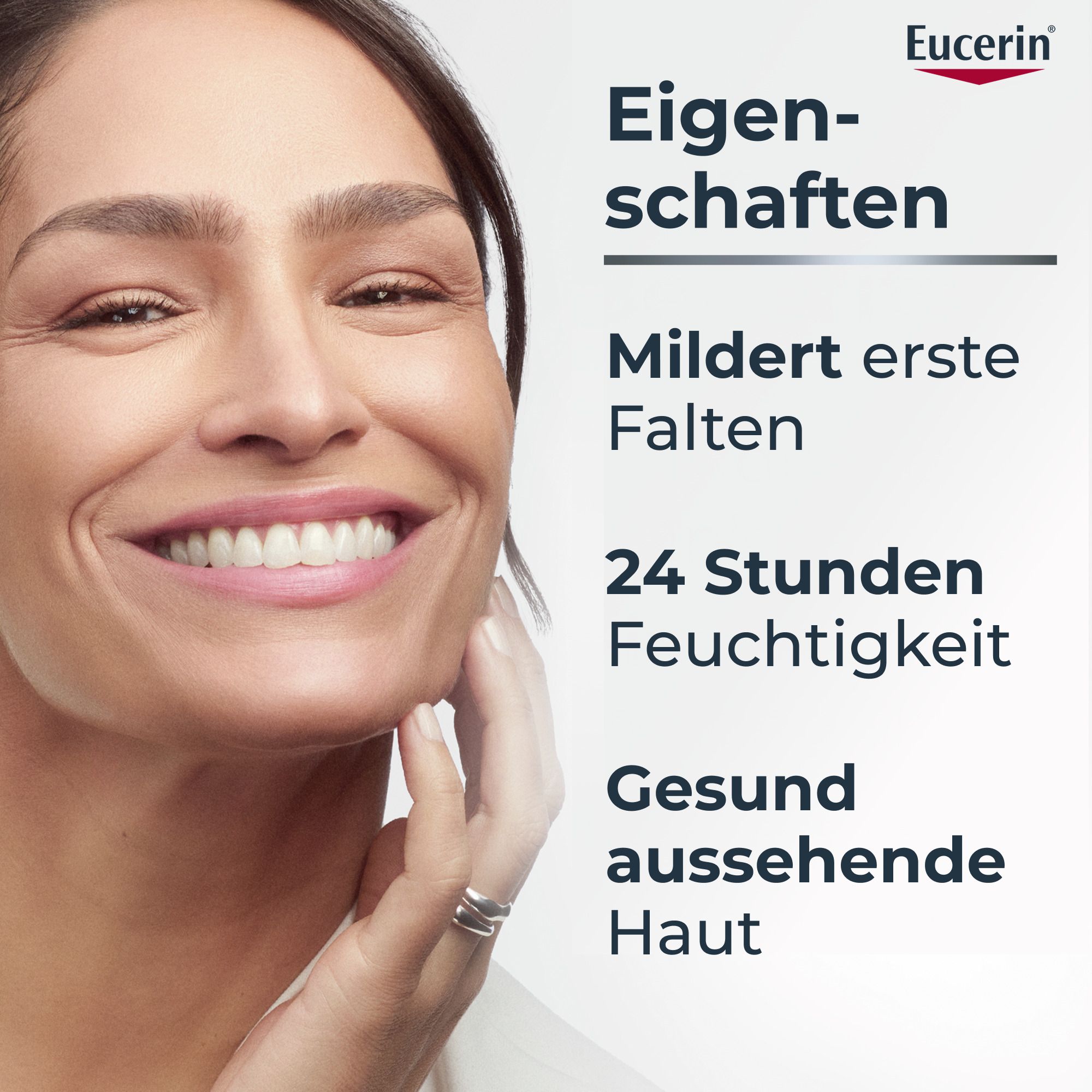 Frau mit Haut. Text: Eigenschaften: Mildert erste Falten, 24 Stunden Feuchtigkeit, gesund aussehende Haut. Eucerin Logo.