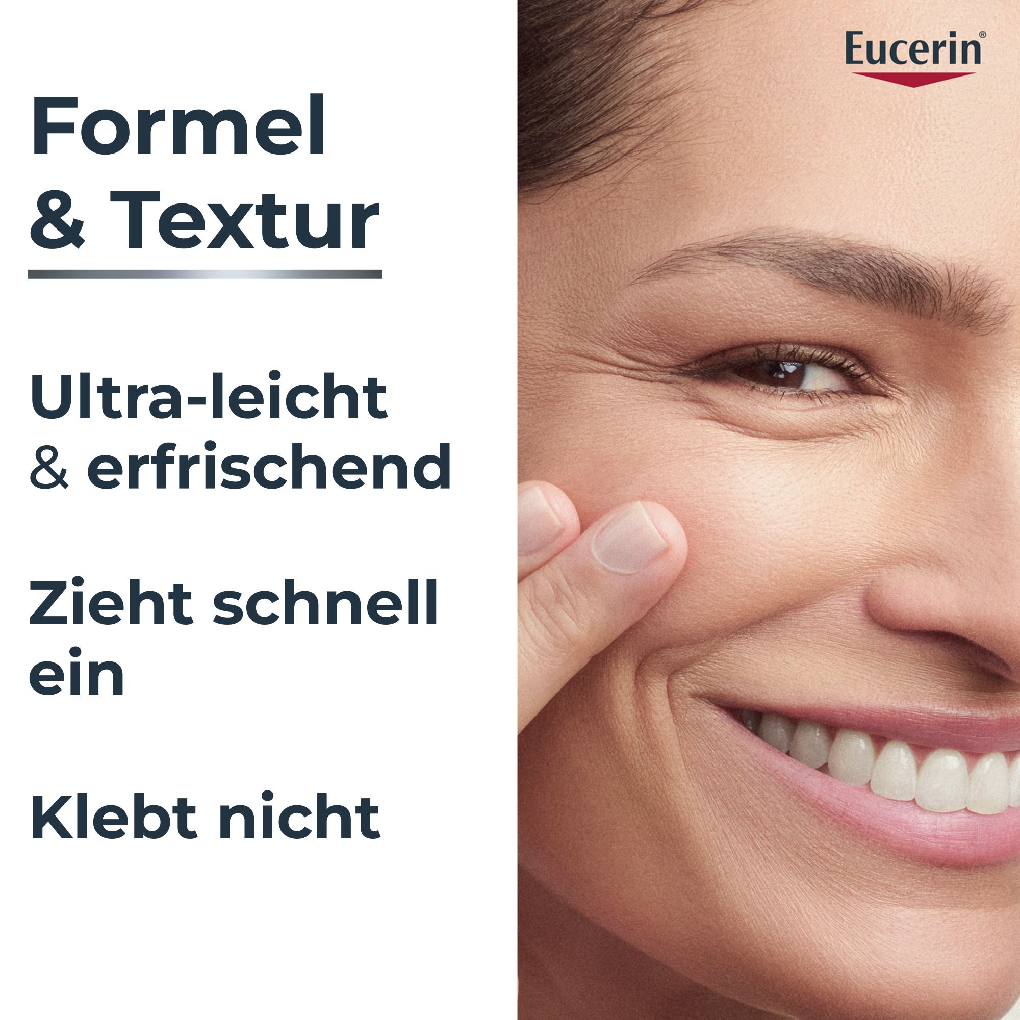 Frau mit Haut. Text: Formel & Textur: Ultra-leicht & erfrischend, zieht schnell ein, klebt nicht. Eucerin Logo.