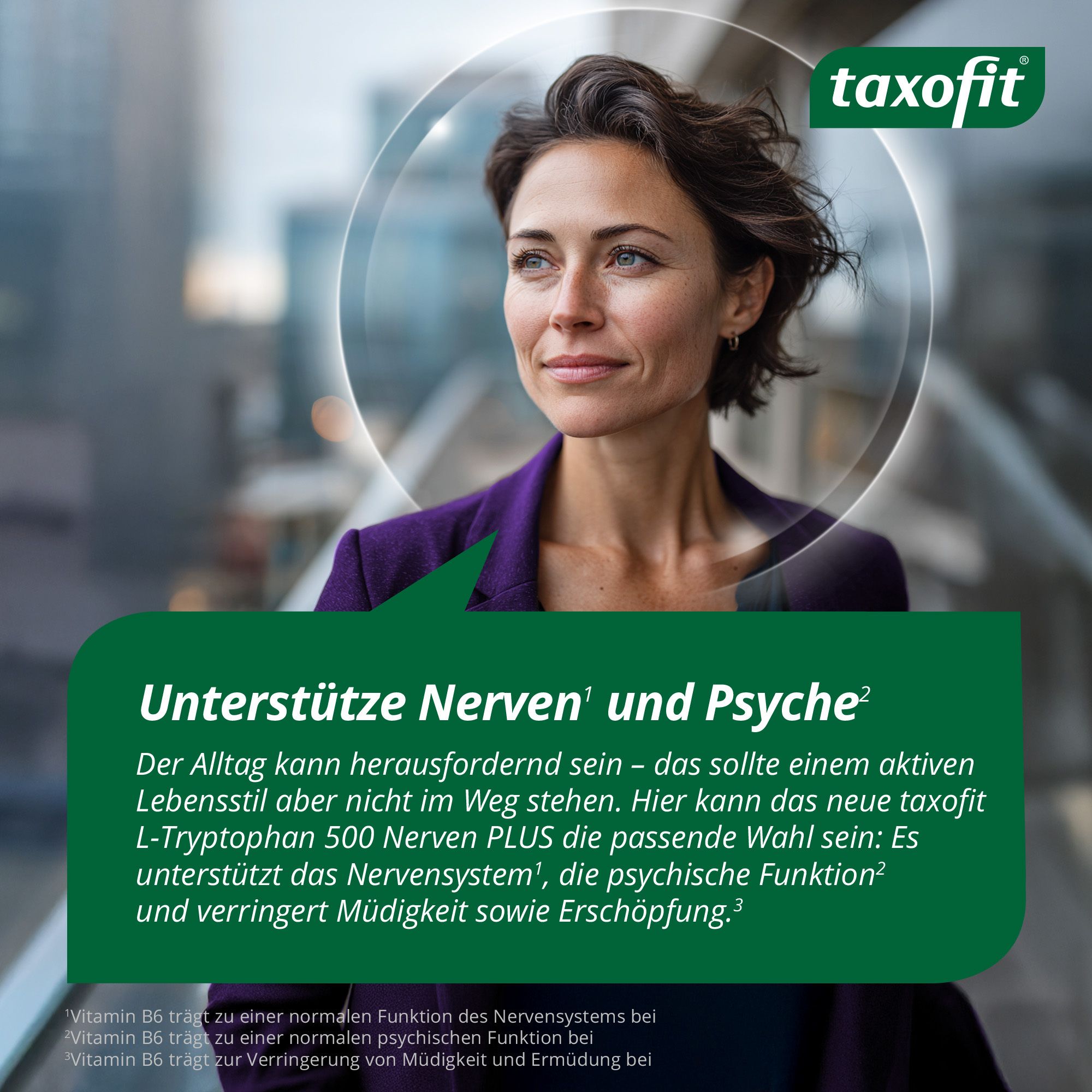 Frau im Porträt. Text: Unterstütze Nerven und Psyche. Neues taxofit L-Tryptophan 500 Nerven Plus. Reduziert Müdigkeit.