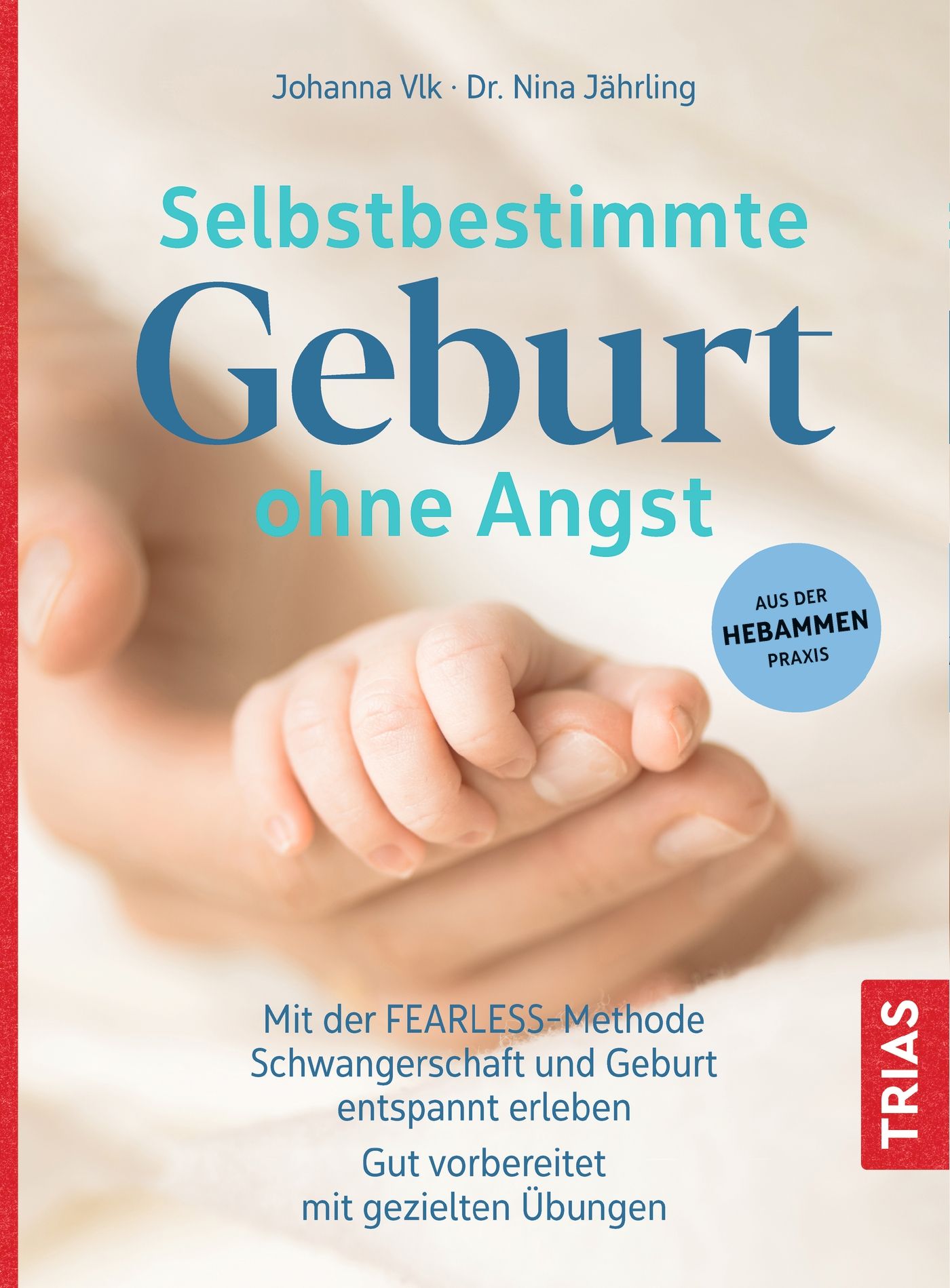 Selbstbestimmte Geburt ohne Angst Buch 1 St