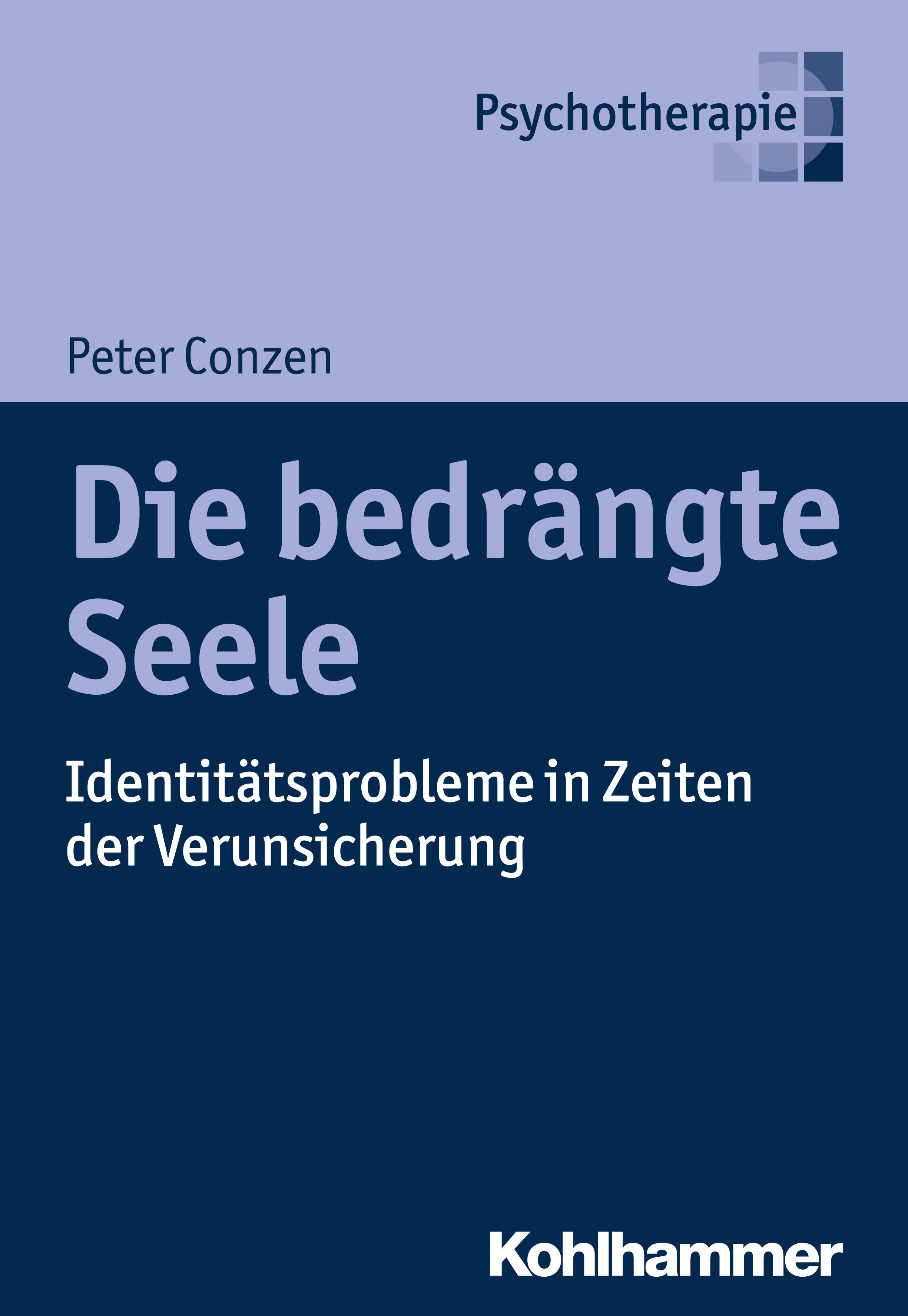 Buchcover: "Die bedrängte Seele". Autor Peter Conzen. Titel in Großbuchstaben. Untertitel: Identitätsprobleme in Zeiten der Verunsicherung. Verlag Kohlhammer.