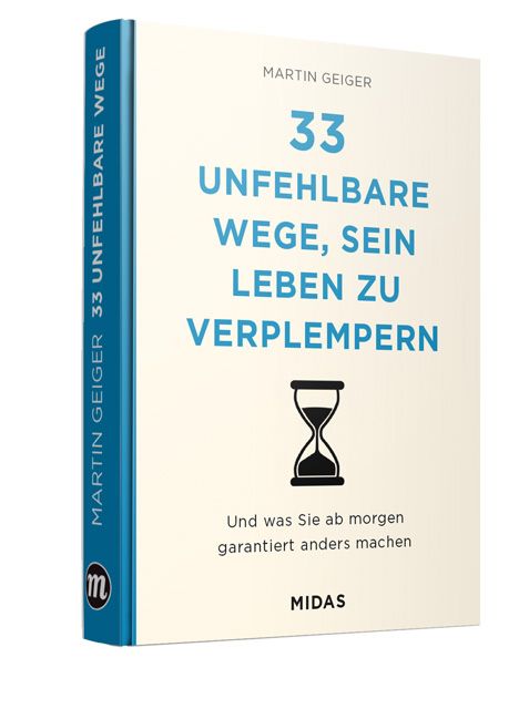Buchcover mit Titel "33 unfehlbare Wege, sein Leben zu verplempern". Autor: Martin Geiger. Verlag: Midas. Sanduhr-Symbol.