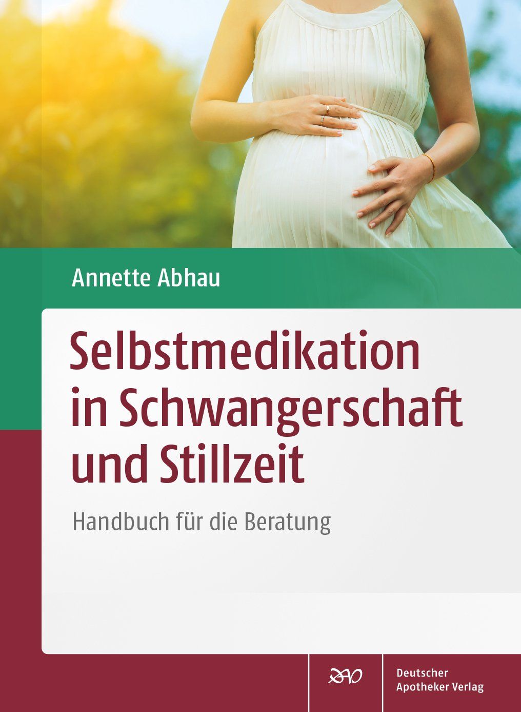 Buchcover: "Selbstmedikation in Schwangerschaft und Stillzeit". Autorin Annette Abhau. Frau hält Hände auf Bauch. Deutscher Apotheker Verlag.
