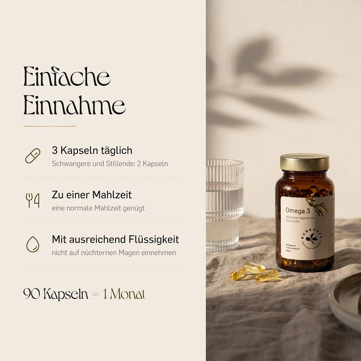 Anleitung zur Einnahme von Omega 3 Algenöl Kapseln: 3 Kapseln täglich zu einer Mahlzeit mit Flüssigkeit.