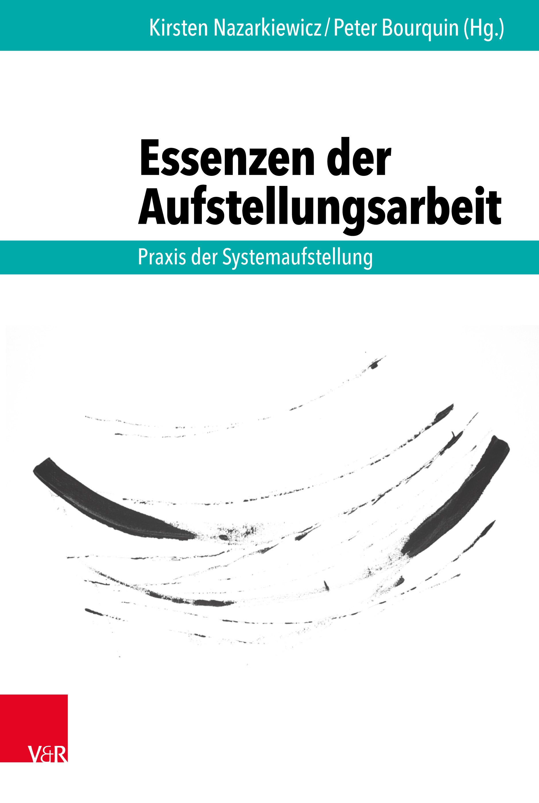 Buchcover mit Titel: Essenzen der Aufstellungsarbeit. Autoren: Kirsten Nazarkiewicz, Peter Bourquin. Verlag V&R.