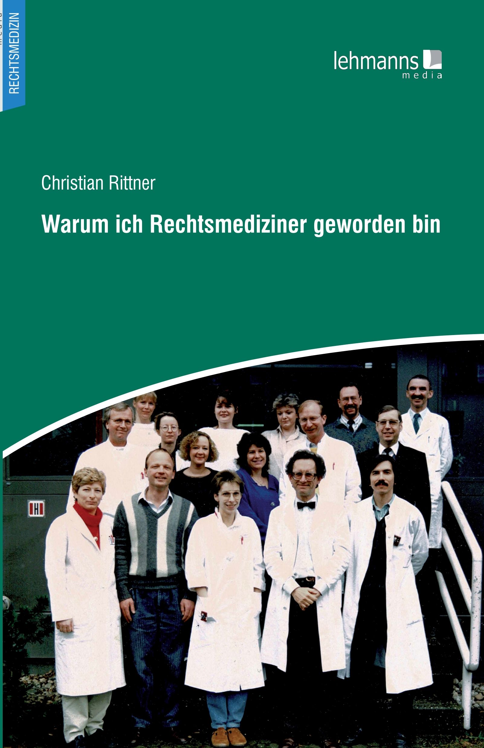 Buchcover: Titel "Warum ich Rechtsmediziner geworden bin" von Christian Rittner. Im Hintergrund eine Gruppe von Menschen.