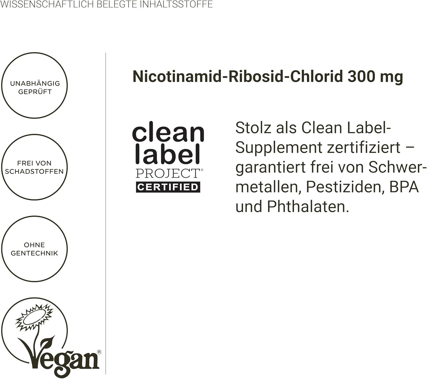 Text: Nicotinamid-Ribosid-Chlorid 300 mg. Clean Label Project Certified. Vegan. Frei von Schadstoffen. Ohne Gentechnik.