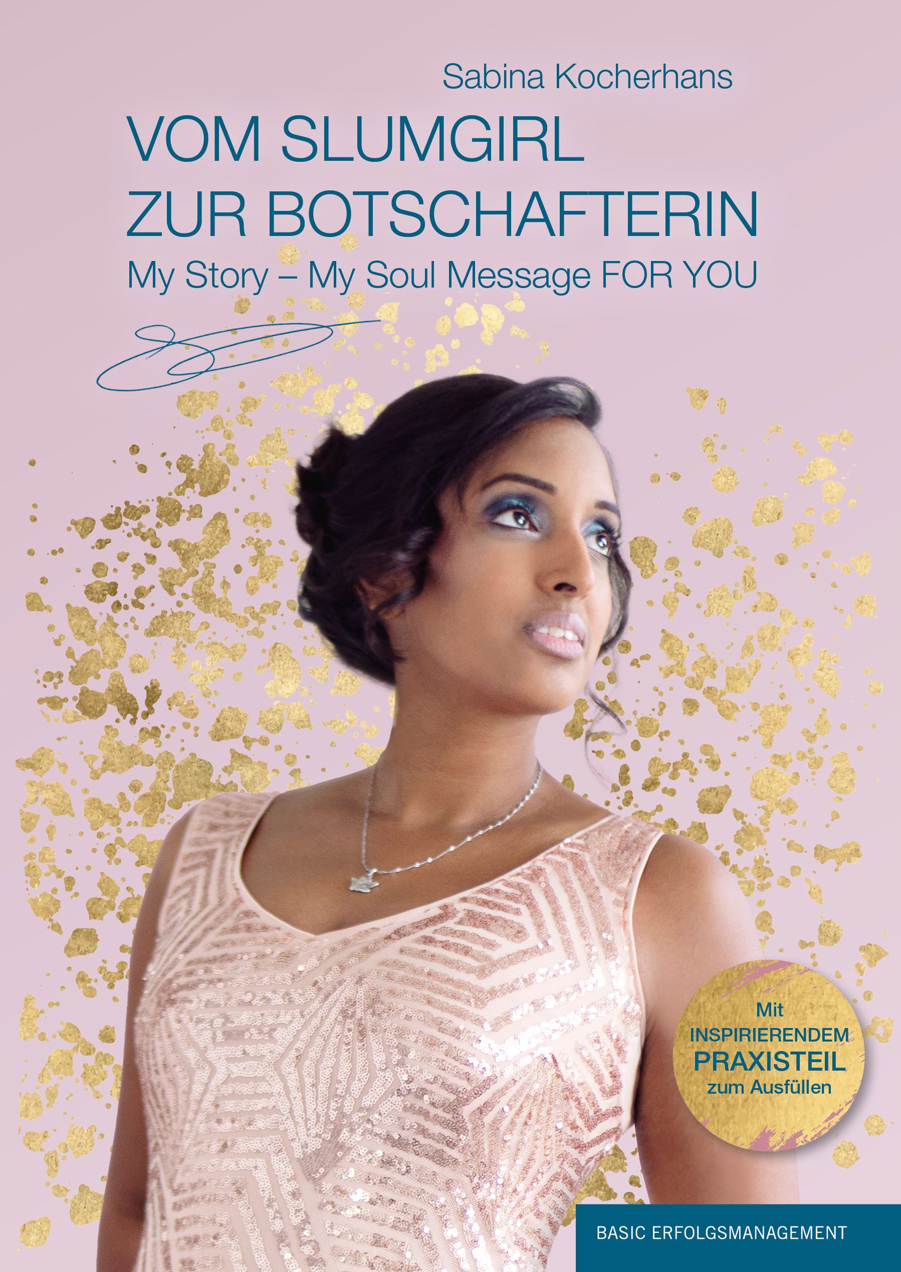 Buchcover mit Frau. Titel: VOM SLUMGIRL ZUR BOTSCHAFTERIN. Autorin: Sabina Kocherhans. Aufkleber: Inspirierender Praxisteil.