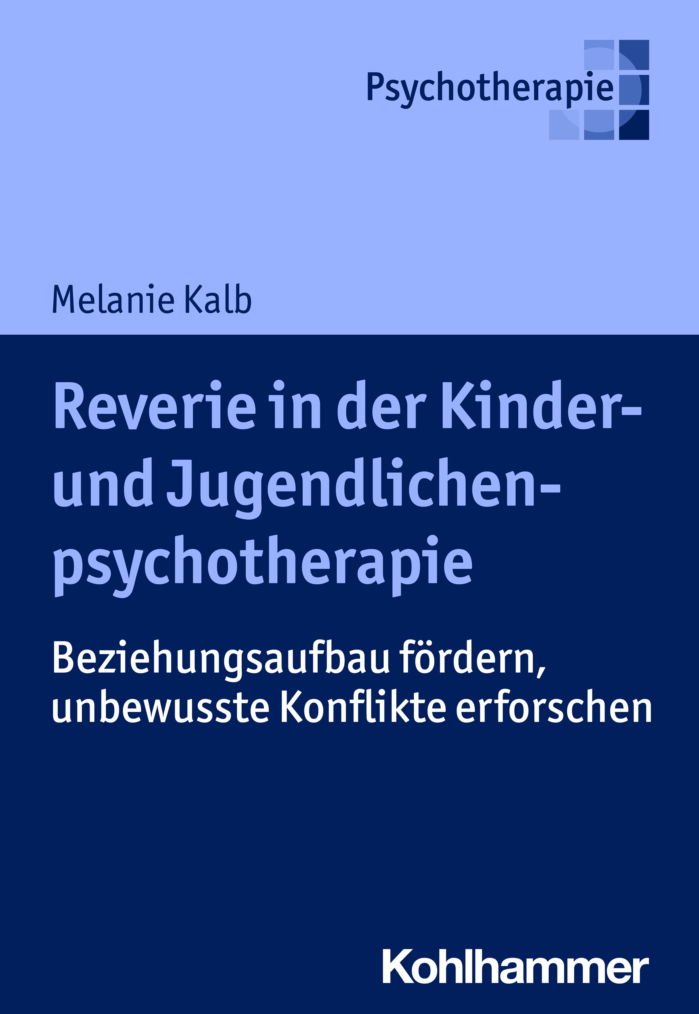 Buchcover: Reverie in der Kinder- und Jugendlichenpsychotherapie von Melanie Kalb. Kohlhammer Verlag.