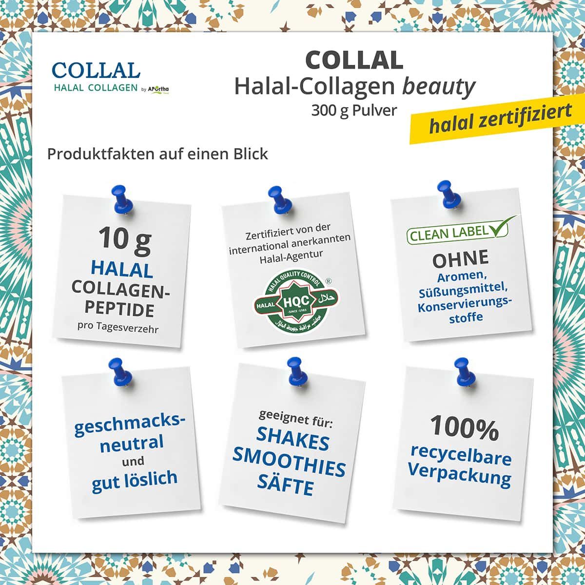 Collal Halal-Collagen beauty Pulver 300g. Produktfakten: 10g Kollagen-Peptide, HGC-zertifiziert, ohne Aromen, geschmacksneutral, recycelbare Verpackung.