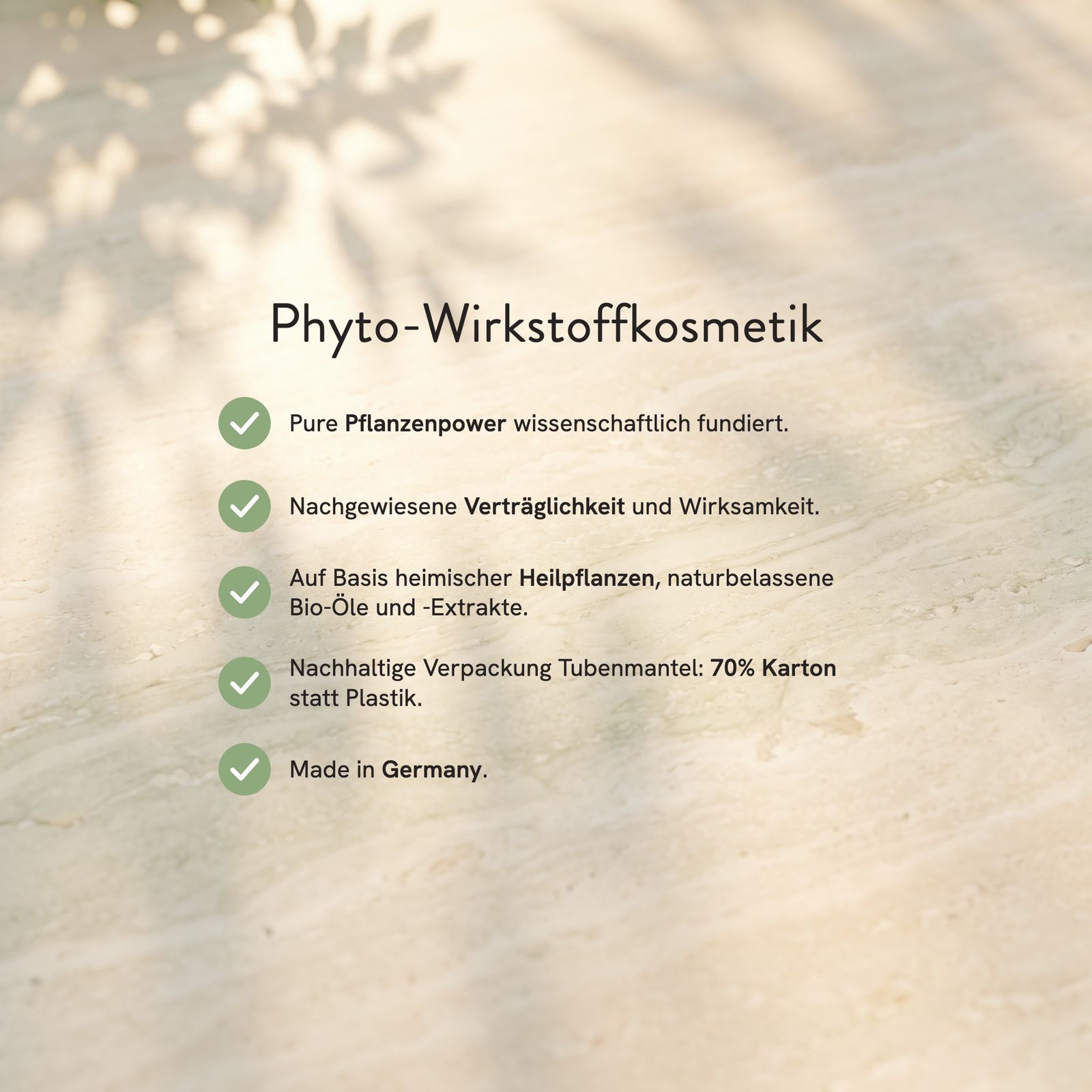 Informationen zu "Phyto-Wirkstoffkosmetik": Reine Pflanzenkraft, nachgewiesene Verträglichkeit, Made in Germany.