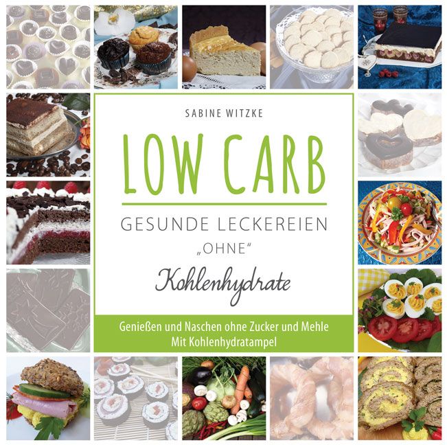Buchcover mit dem Titel "LOW CARB - gesunde Leckereien ohne Kohlenhydrate". Autorin: Sabine Witzke. Verschiedene Speisen abgebildet.