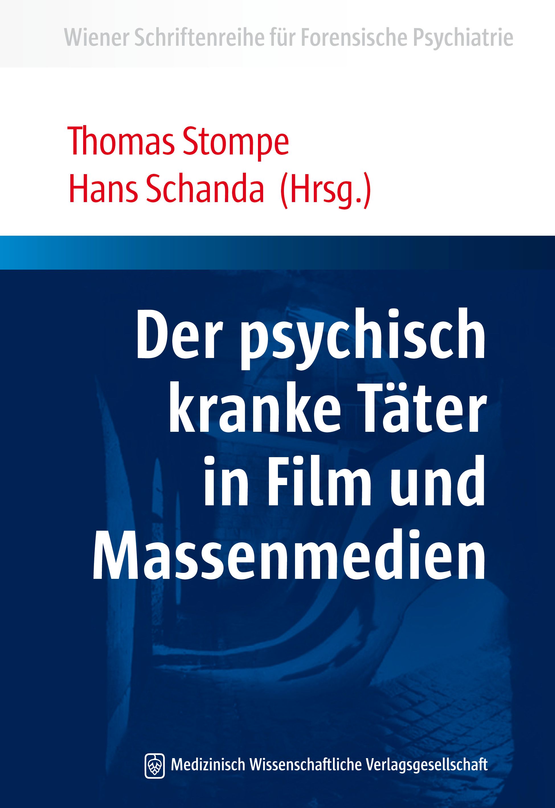 Buchcover: "Der psychisch kranke Täter in Film und Massenmedien". Autoren: Thomas Stompe, Hans Schanda. Verlag: Medizinisch Wissenschaftliche Verlagsgesellschaft.