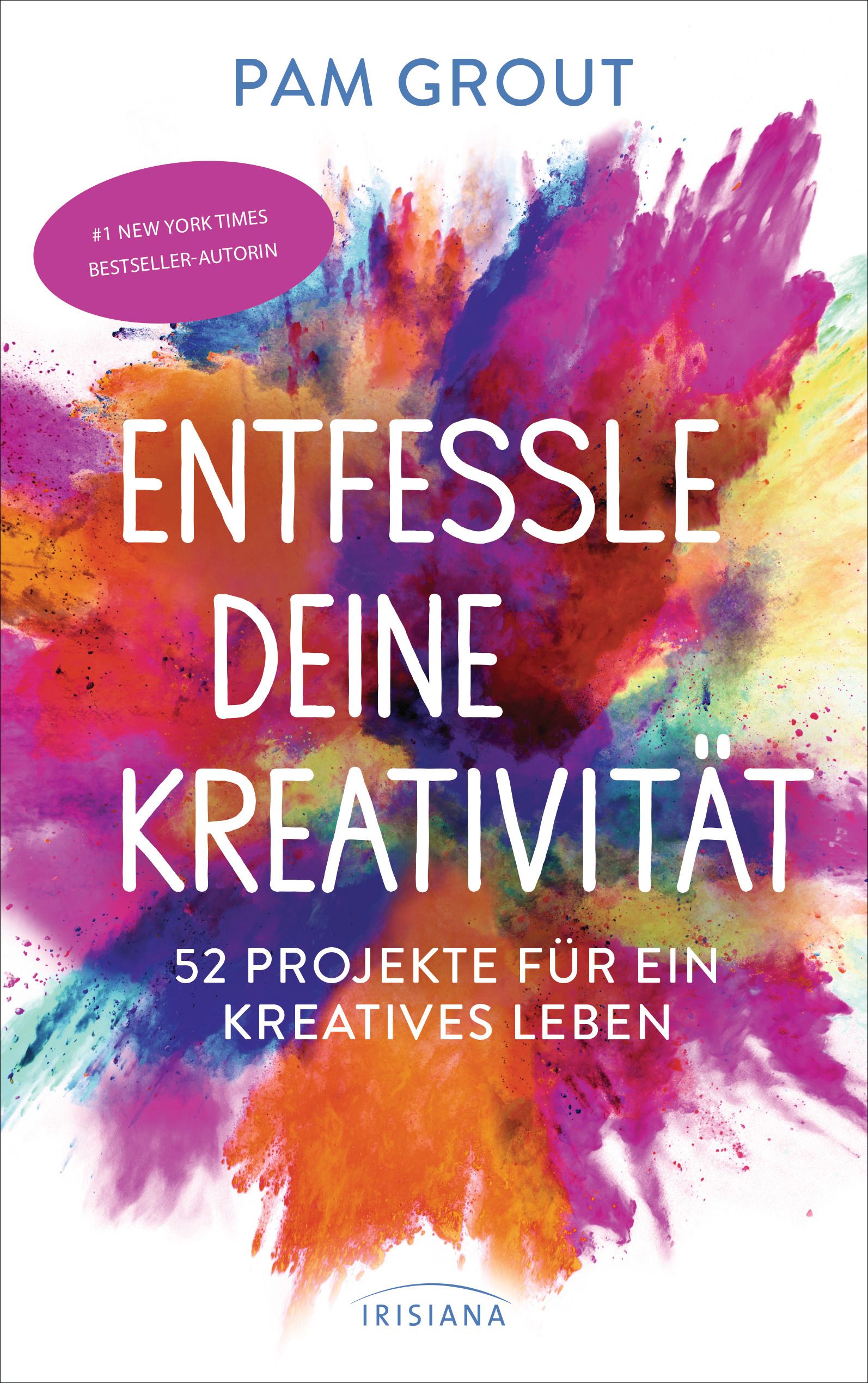 Buchcover mit Titel "Entfessle deine Kreativität". Autorin: Pam Grout. Enthält 52 Projekte. Verlag: Irisiana. Bestseller-Auszeichnung.