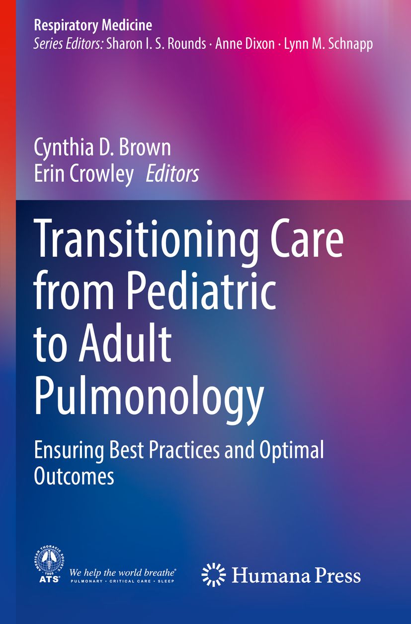 Buchcover: Transitioning Care from Pediatric to Adult Pulmonology. Herausgeber: Cynthia D. Brown, Erin Crowley. Verlag: Humana Press.