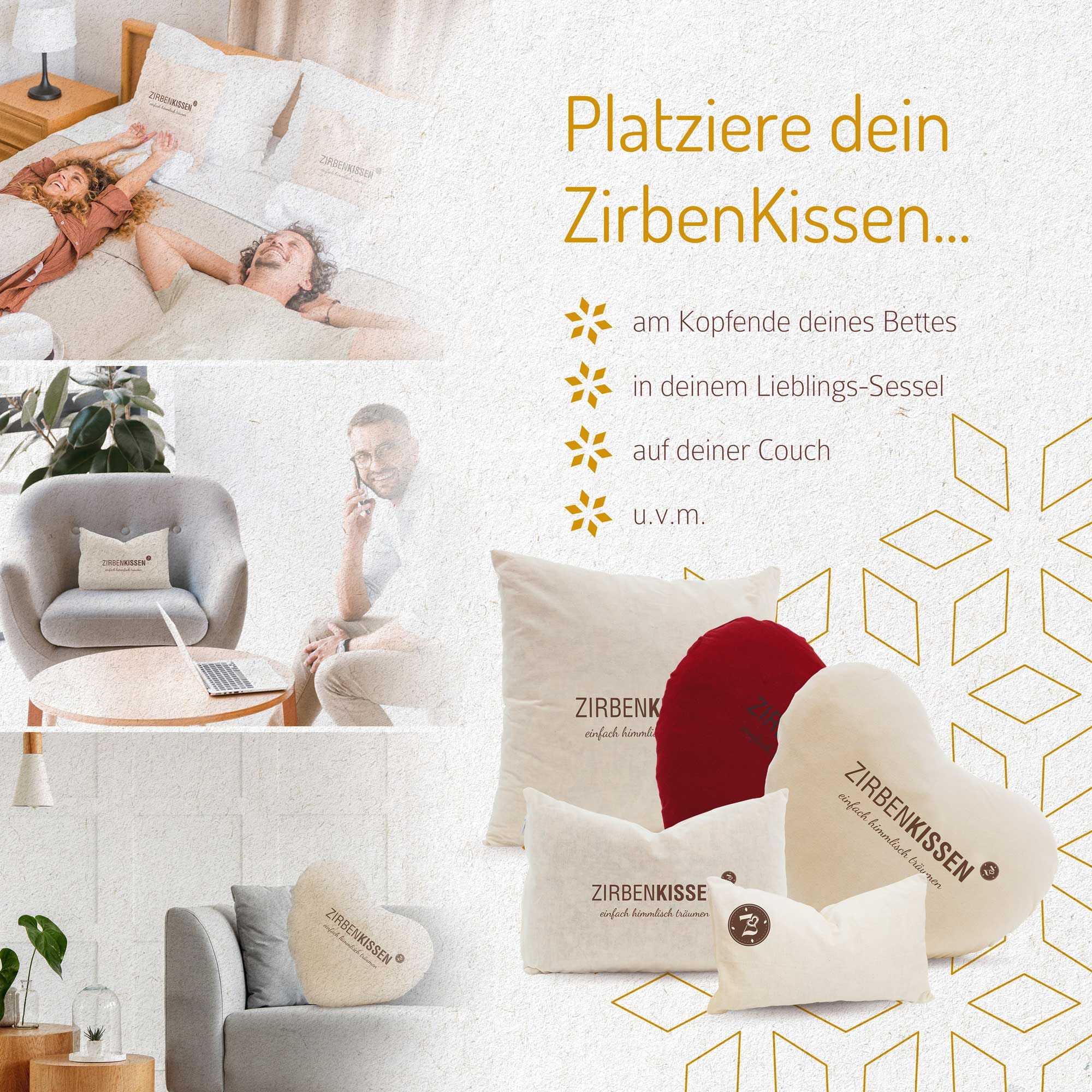 ZirbenKissen in verschiedenen Formen und Größen. Anwendung: am Bett, Sessel, Couch. Text: Platziere dein ZirbenKissen...