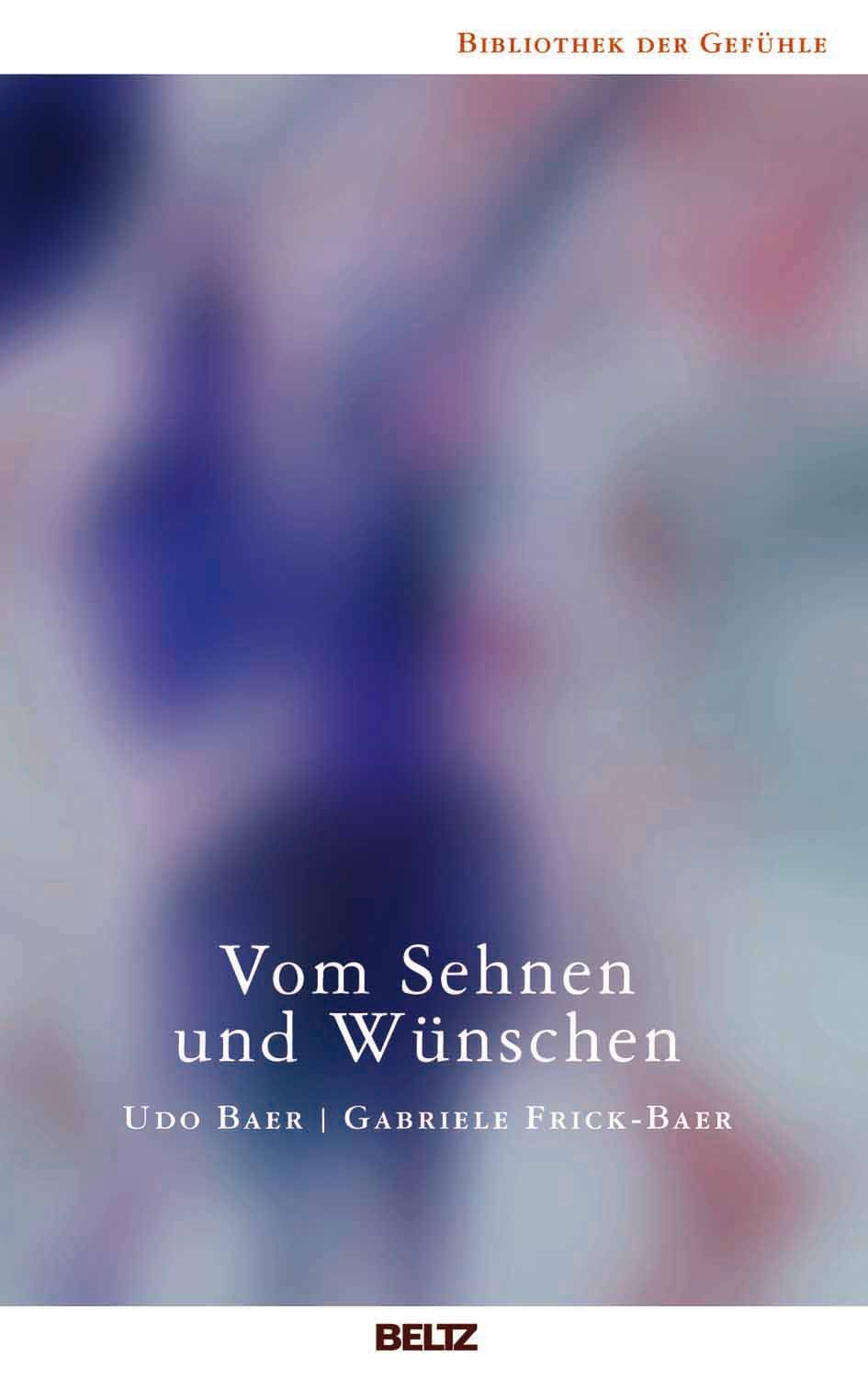 Buchcover mit Titel "Vom Sehnen und Wünschen". Autoren: Udo Baer und Gabriele Frick-Baer. Verlag: BELTZ. Hintergrund: abstrakte Farbverläufe.