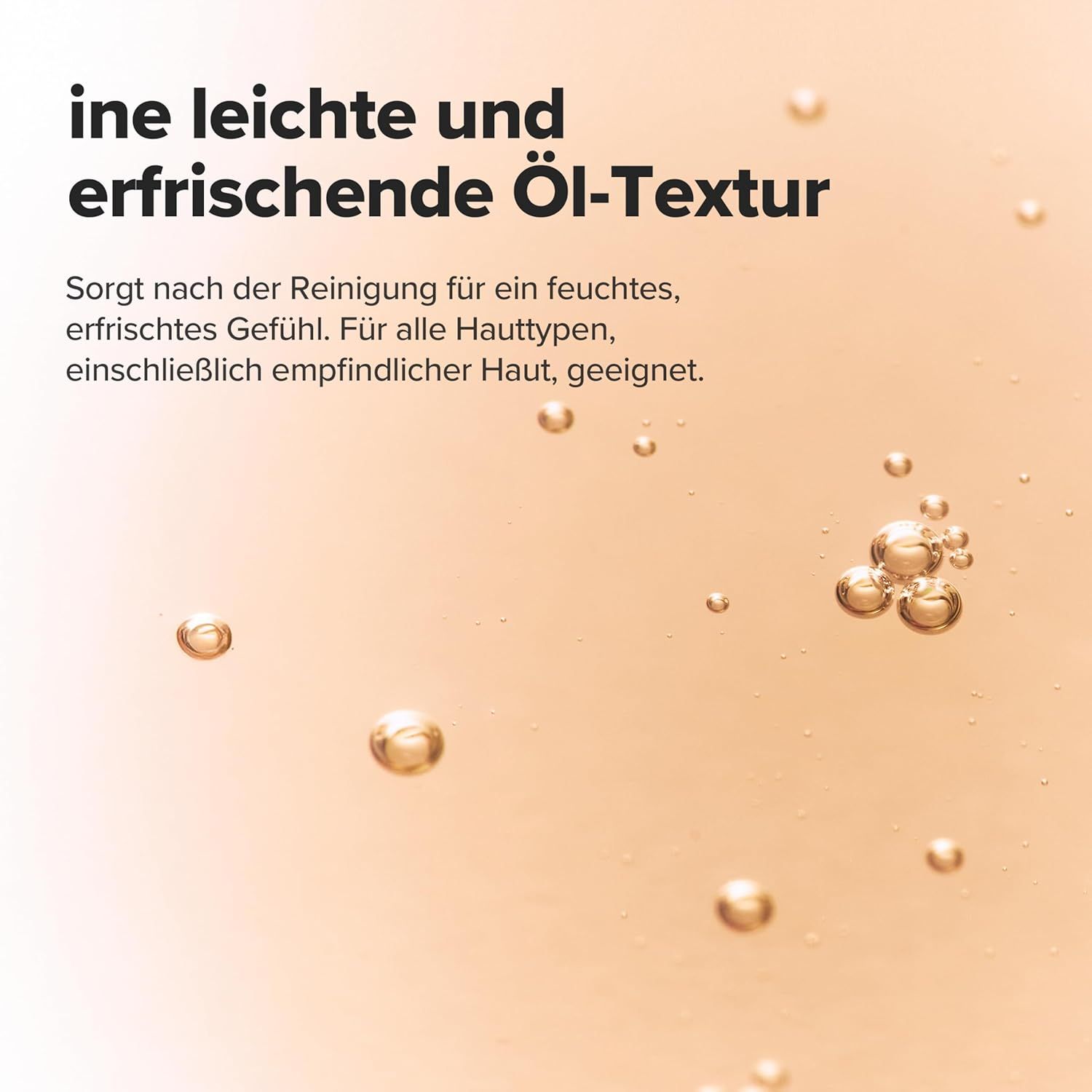 Nahaufnahme von Öl mit Bläschen. Text: Leichte und erfrischende Öl-Textur. Für alle Hauttypen geeignet.