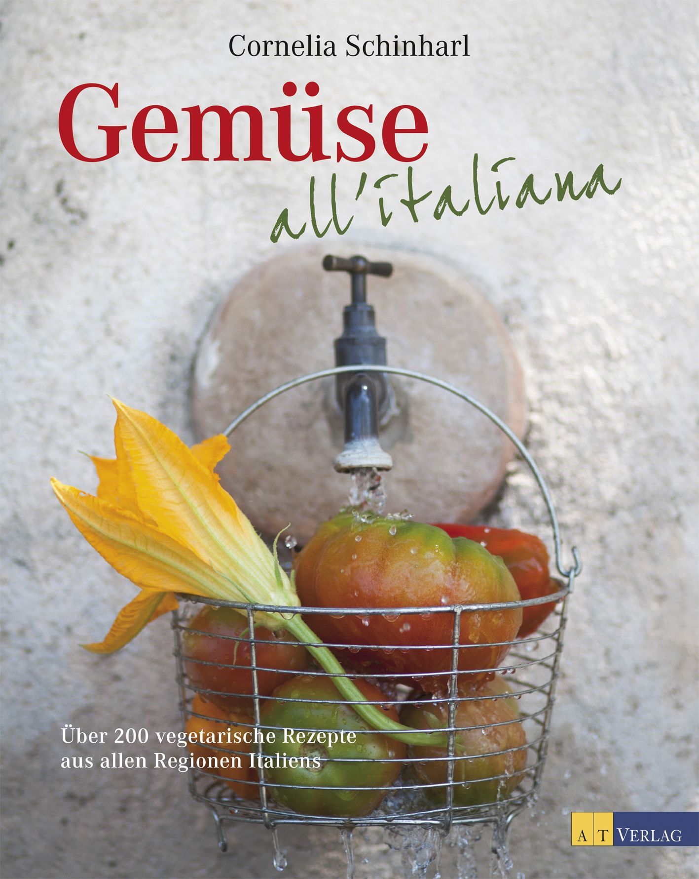 Buchcover mit Titel "Gemüse all'italiana". Korb mit Tomaten und Blüte unter Wasserhahn. Autor: Cornelia Schinharl.