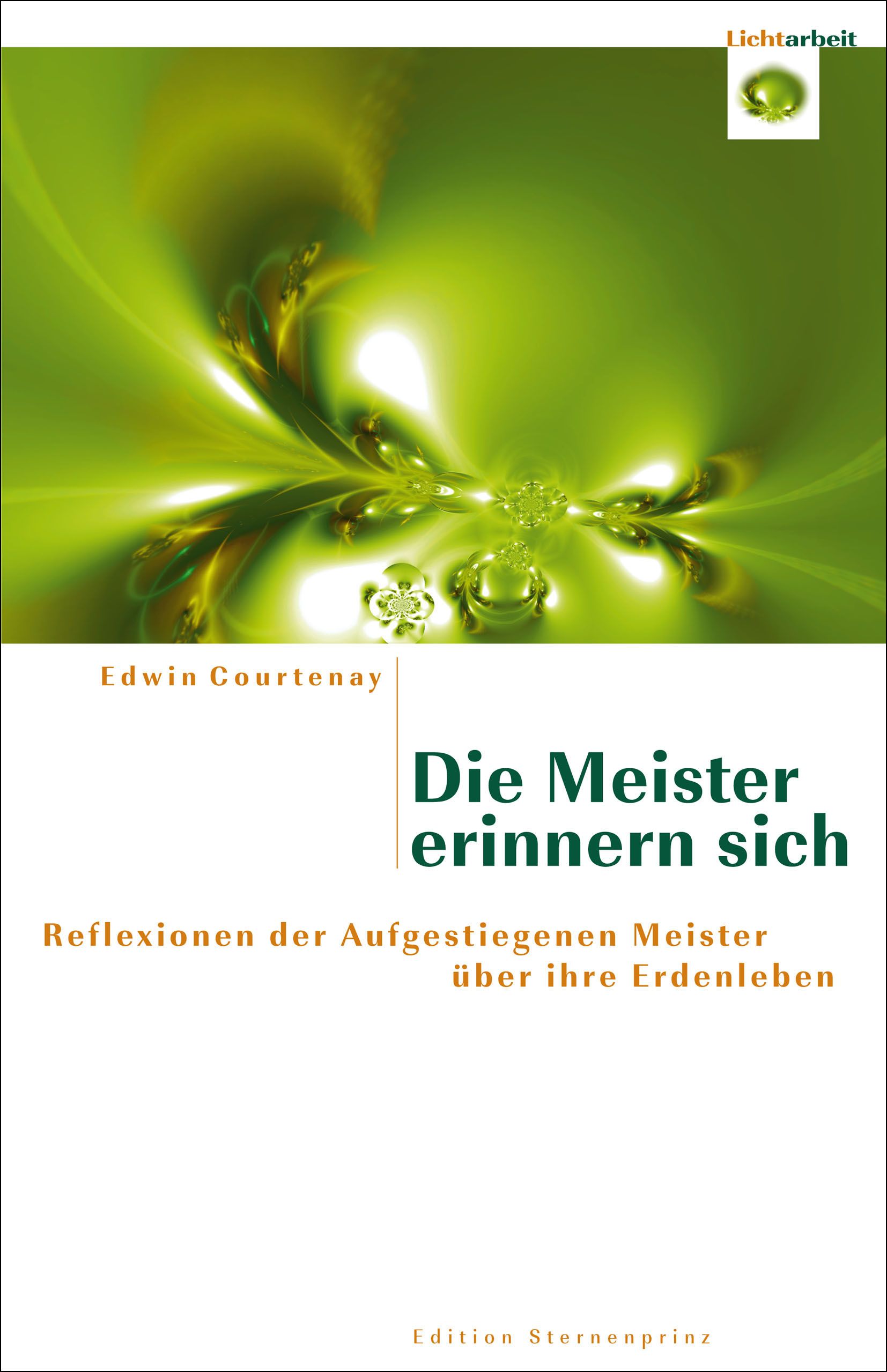 Buchcover mit grünem Hintergrund. Titel: Die Meister erinnern sich. Autor: Edwin Courtenay. Verlag: Edition Sternenprinz. Mit Logo Lichtarbeit.