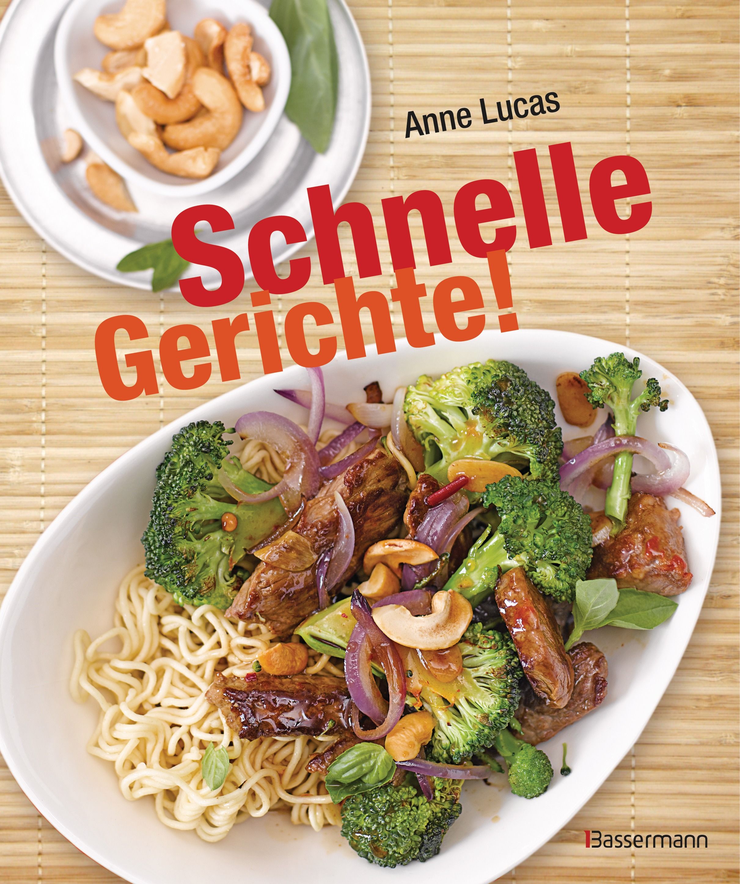 Kochbuch "Schnelle Gerichte!" von Anne Lucas. Auf dem Cover: Gericht mit Nudeln, Brokkoli, Zwiebeln und Cashewnüssen.