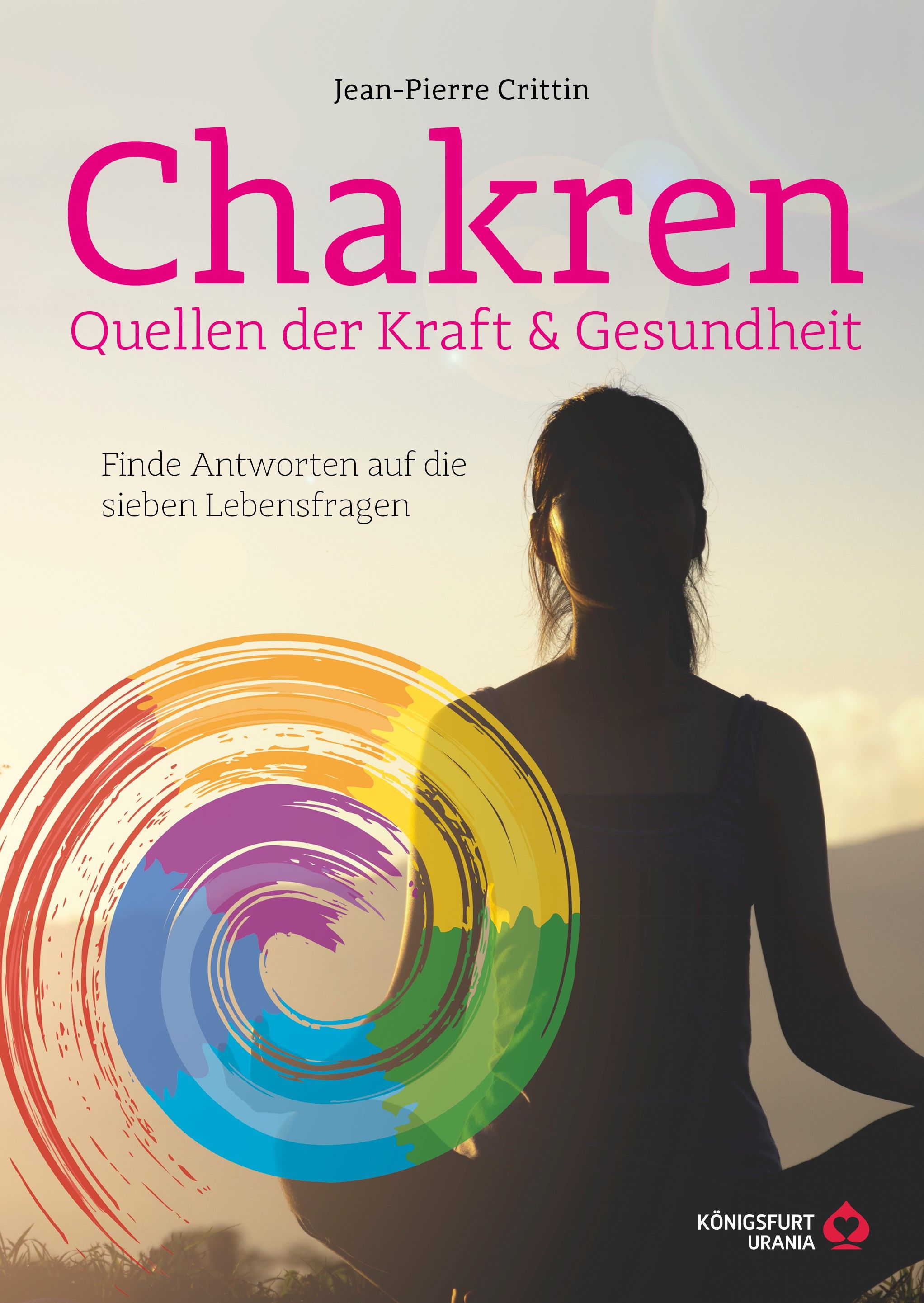Buchcover: Titel "Chakren - Quellen der Kraft & Gesundheit". Frau im Yoga-Sitz vor Regenbogen-Kreis. Autor: Jean-Pierre Crittin.