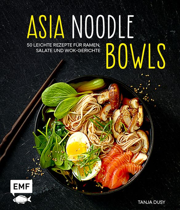 Buchcover mit dem Titel "ASIA NOODLE BOWLS". Es zeigt eine Schüssel mit Nudeln, Gemüse und Lachs. Der Autor ist Tanja Dusy.