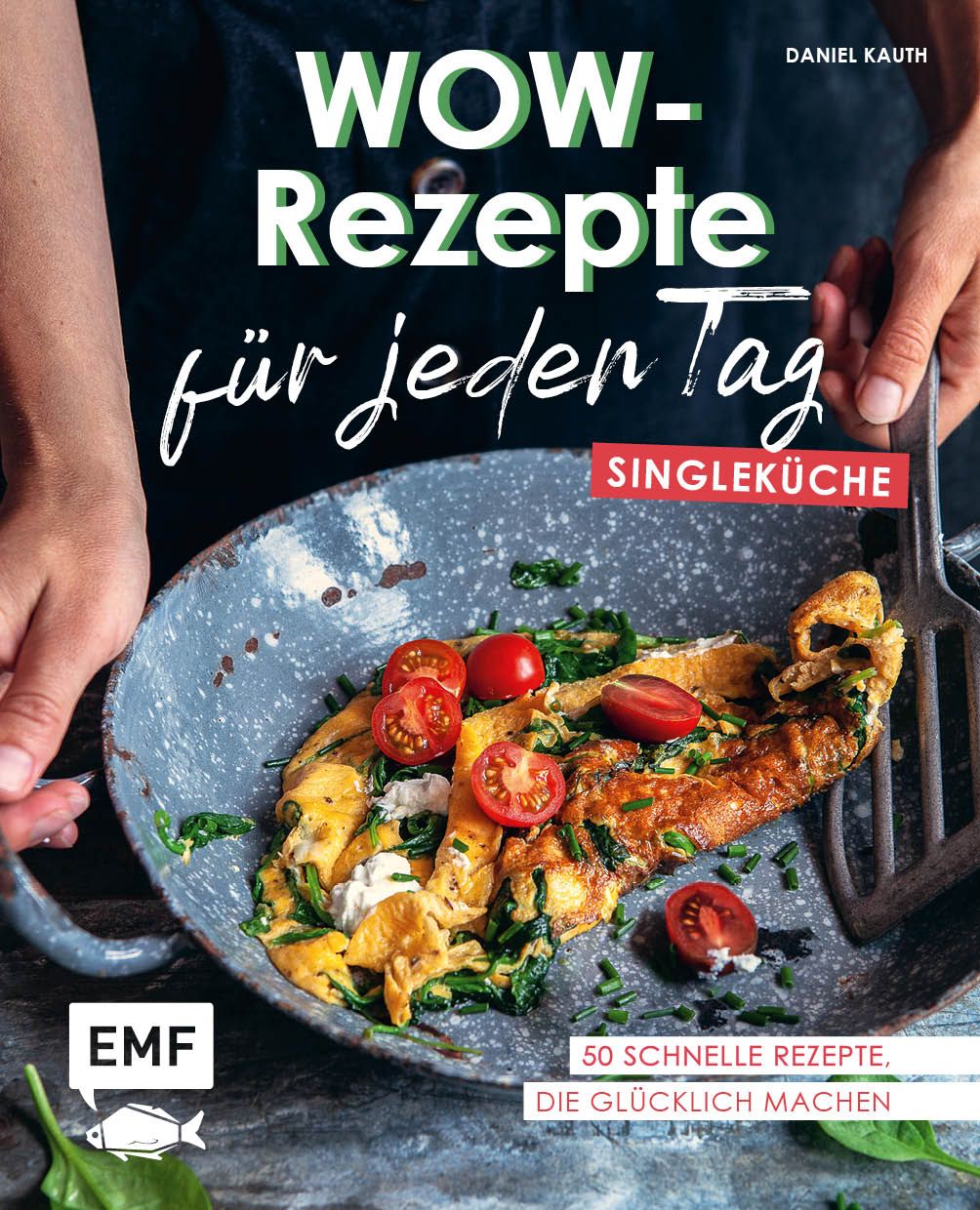 Kochbuch mit dem Titel "WOW-Rezepte für jeden Tag". Auf dem Cover ein Omelett mit Tomaten. Autor: Daniel Kauth. Label: EMF.