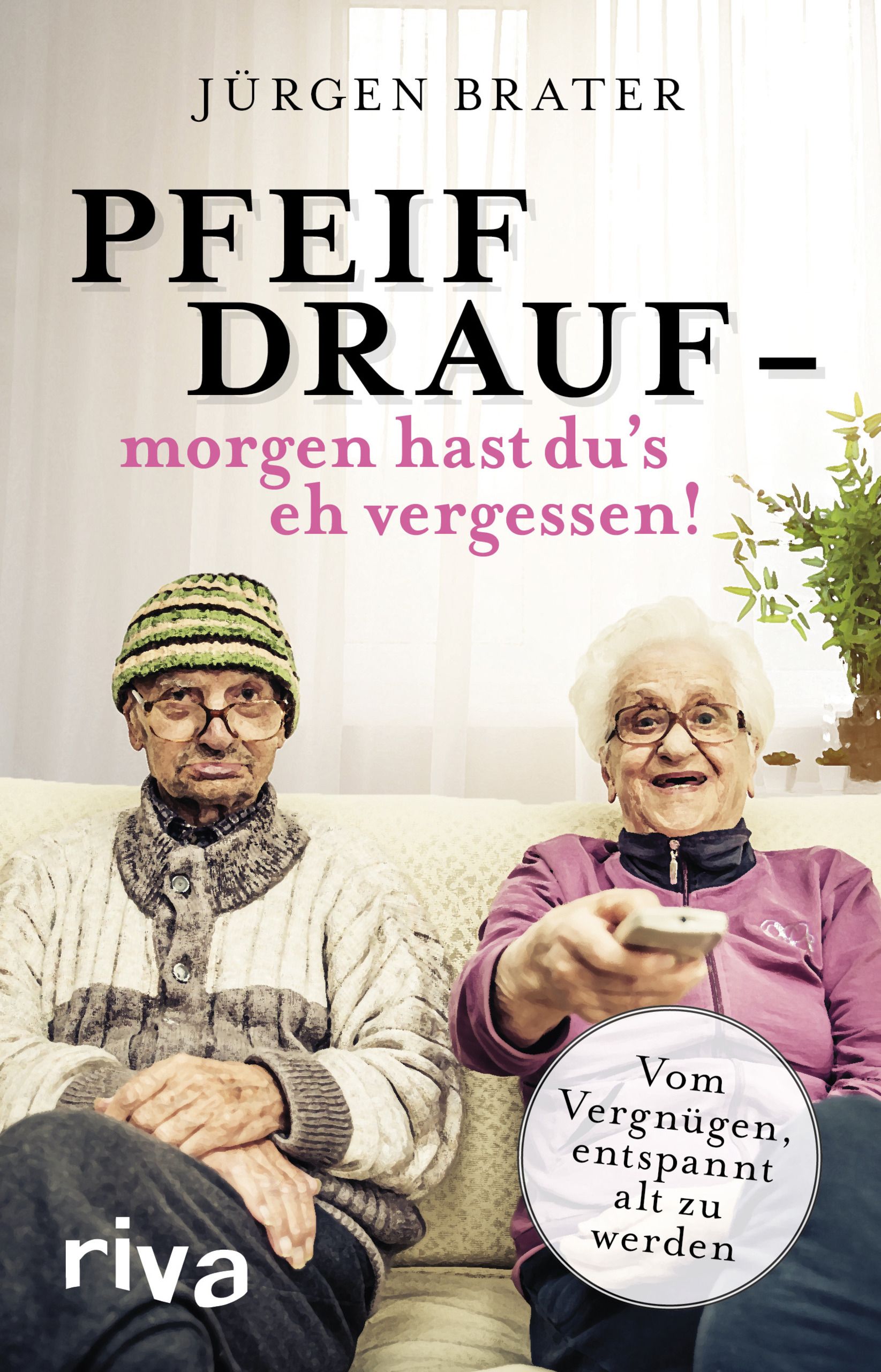 Pfeif drauf – morgen hast du's eh vergessen!