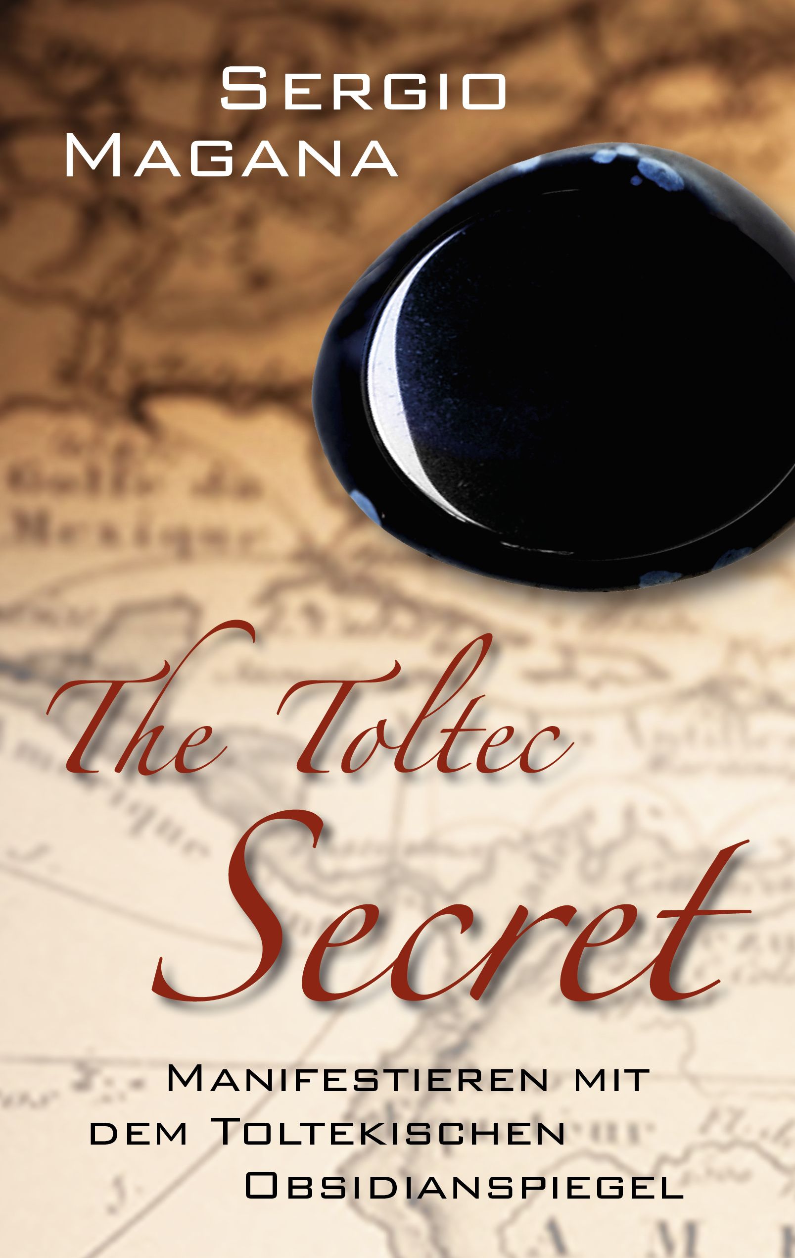 Buchcover mit Titel "The Toltec Secret" und Autor Sergio Magana. Abgebildet ist ein schwarzer Obsidian-Spiegel.