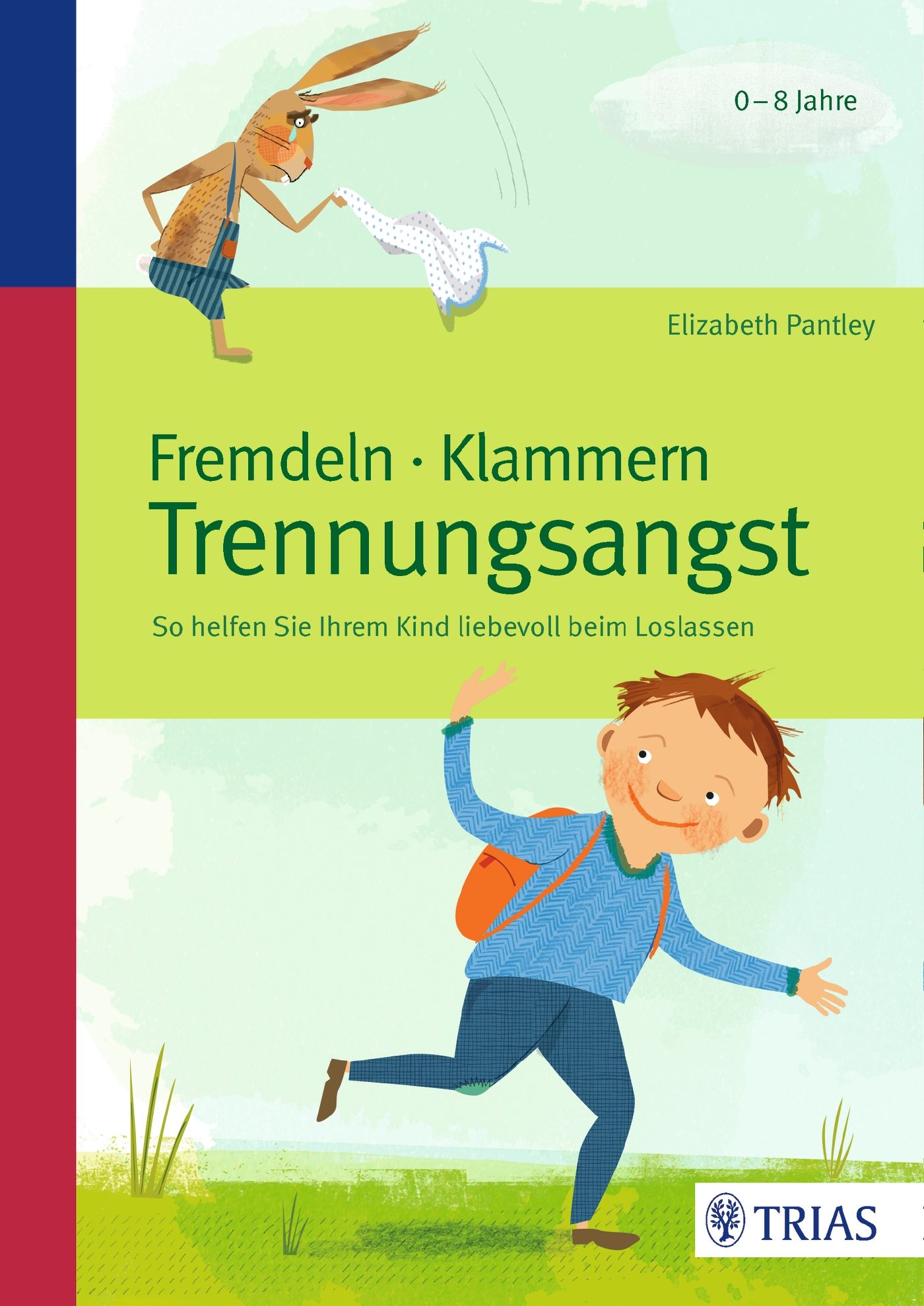 Fremdeln - Klammern - Trennungsangst