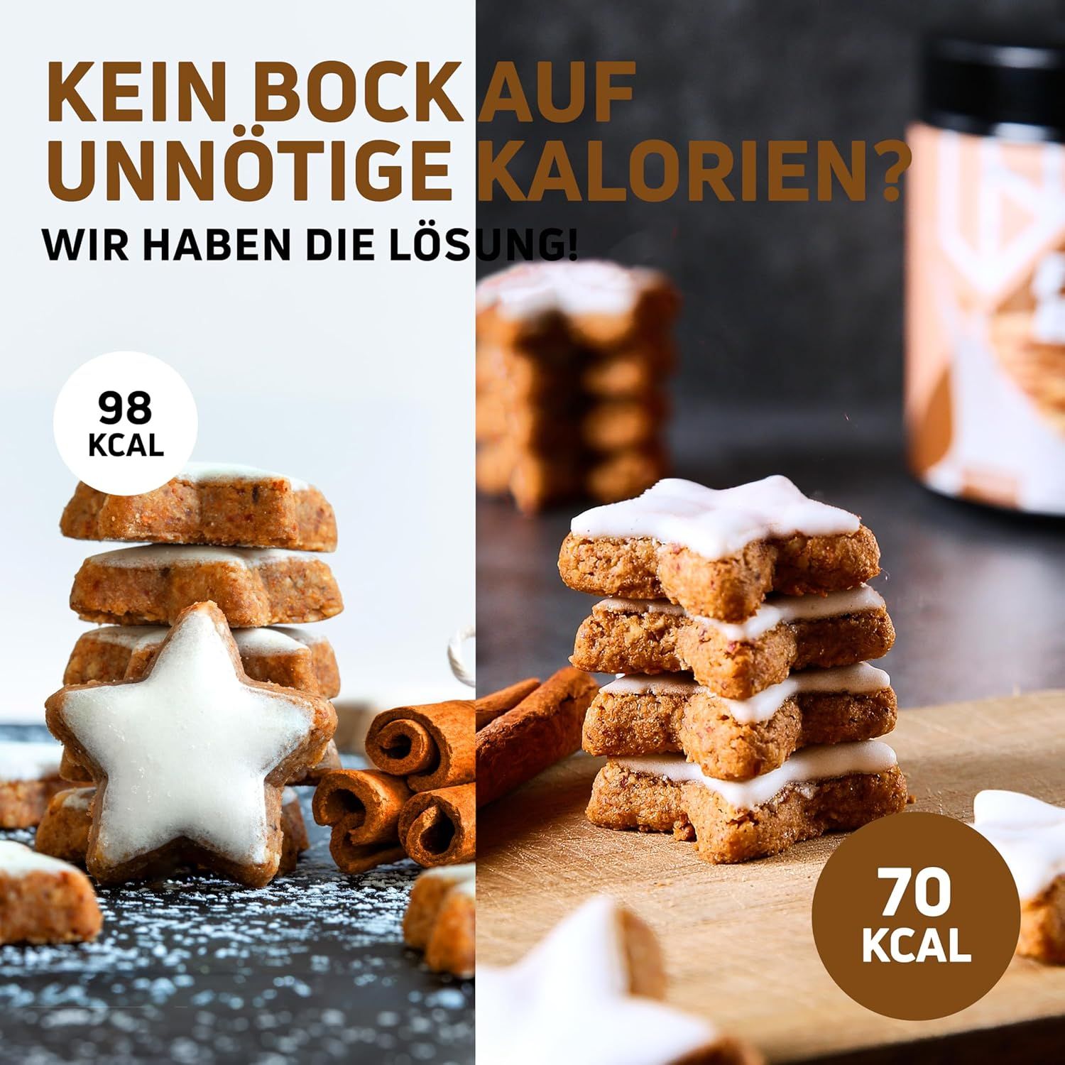 Zwei Stapel Zimtsterne. Text: Kein Bock auf unnötige Kalorien? Wir haben die Lösung! 98 Kcal und 70 Kcal.