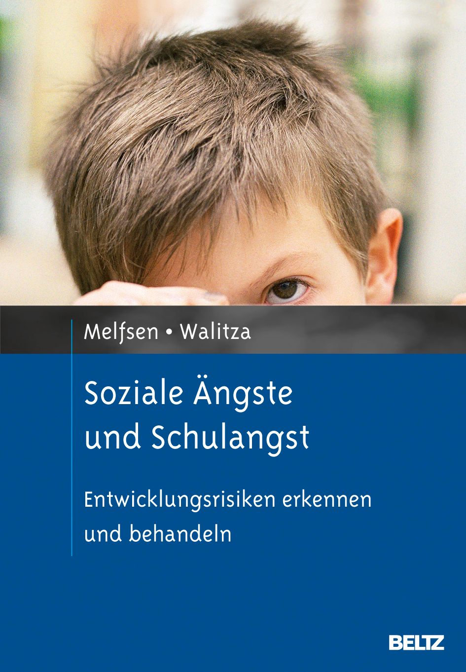 Buchcover mit Titel: Soziale Ängste und Schulangst. Autoren: Melfsen und Walitza. Kind blickt über den Titel.