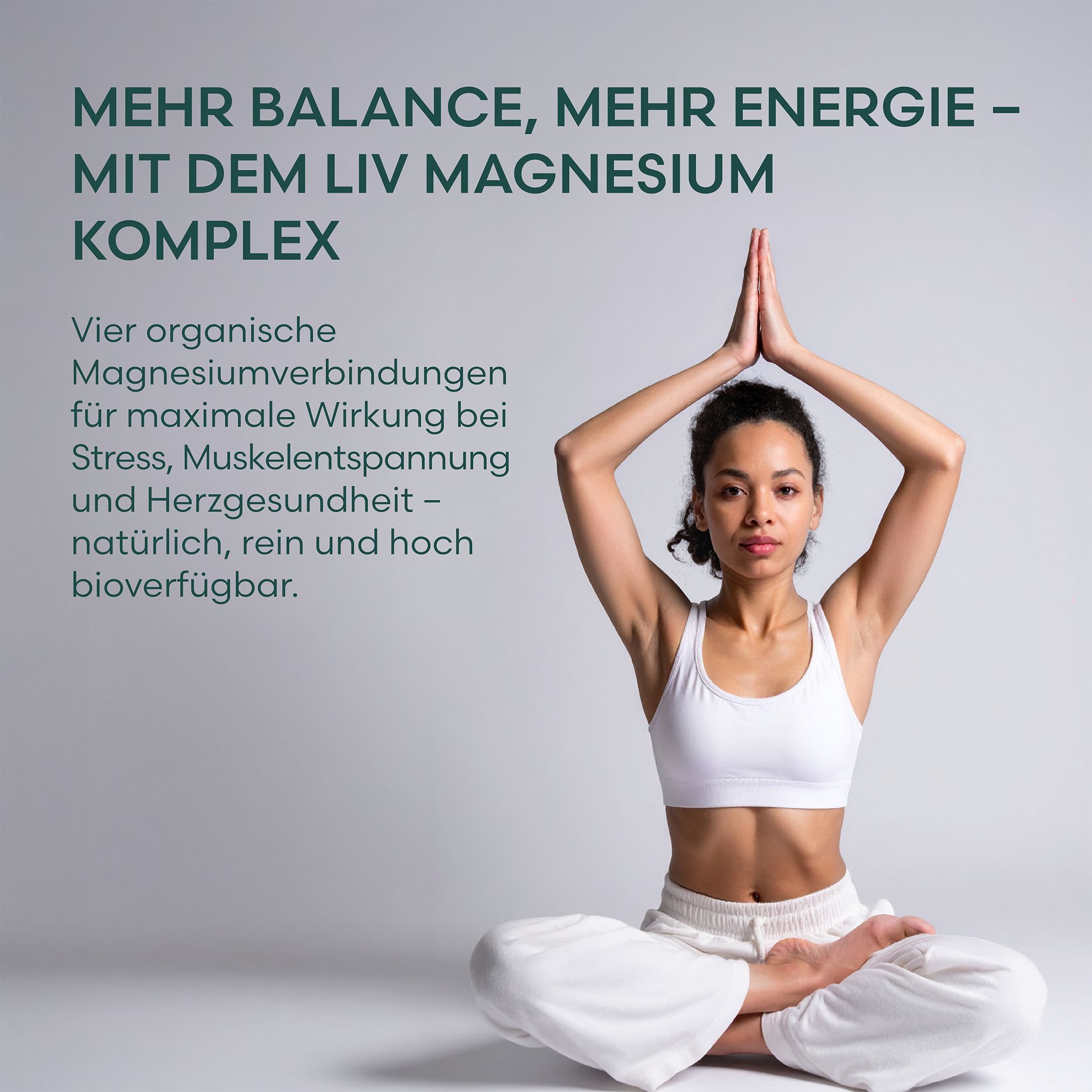 Frau sitzt im Schneidersitz. Text: Mehr Balance, mehr Energie - mit dem LIV Magnesium Komplex. Vier organische Magnesiumverbindungen.