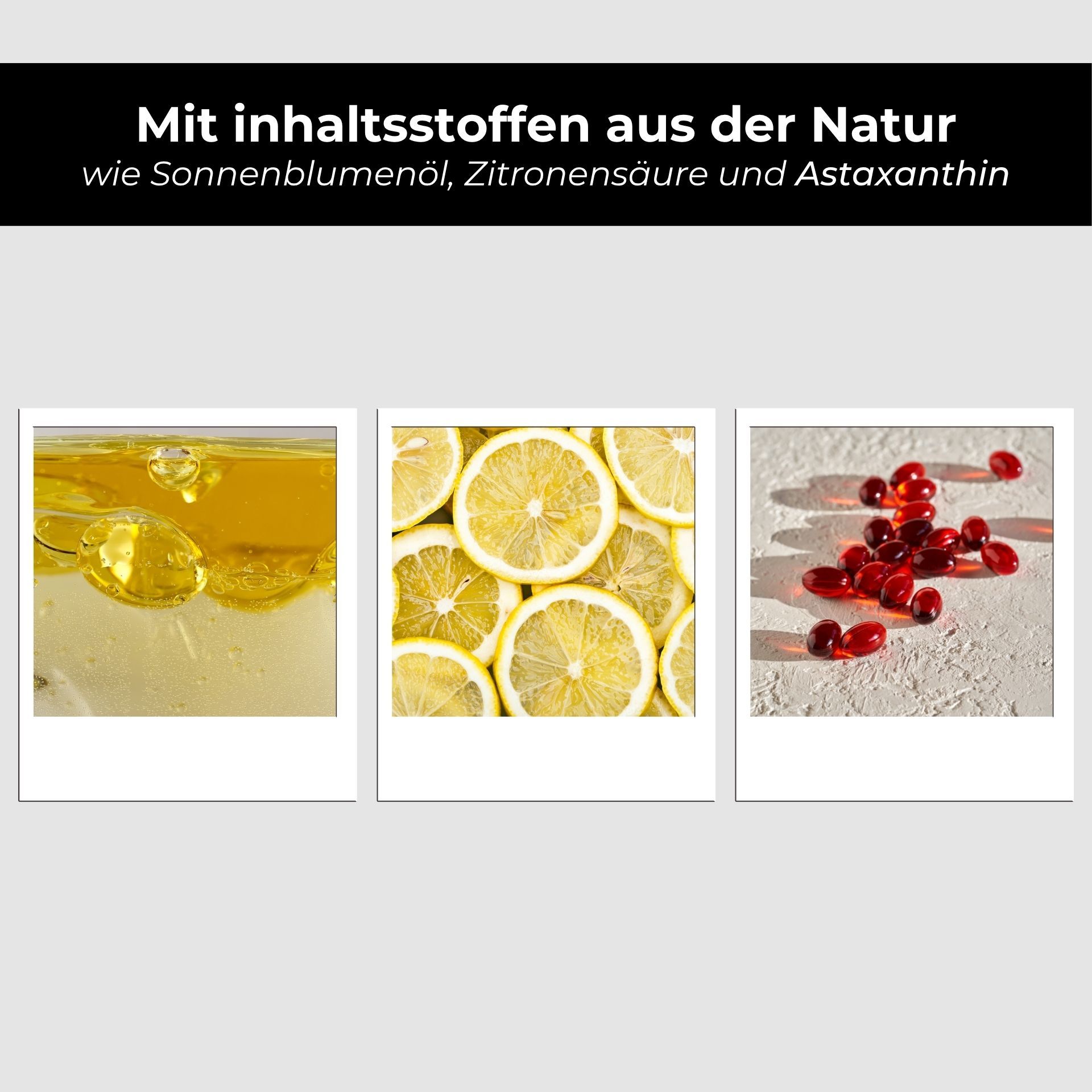 Drei Bilder: Sonnenblumenöl, Zitronenscheiben, rote Beeren. Text: Mit Inhaltsstoffen aus der Natur.